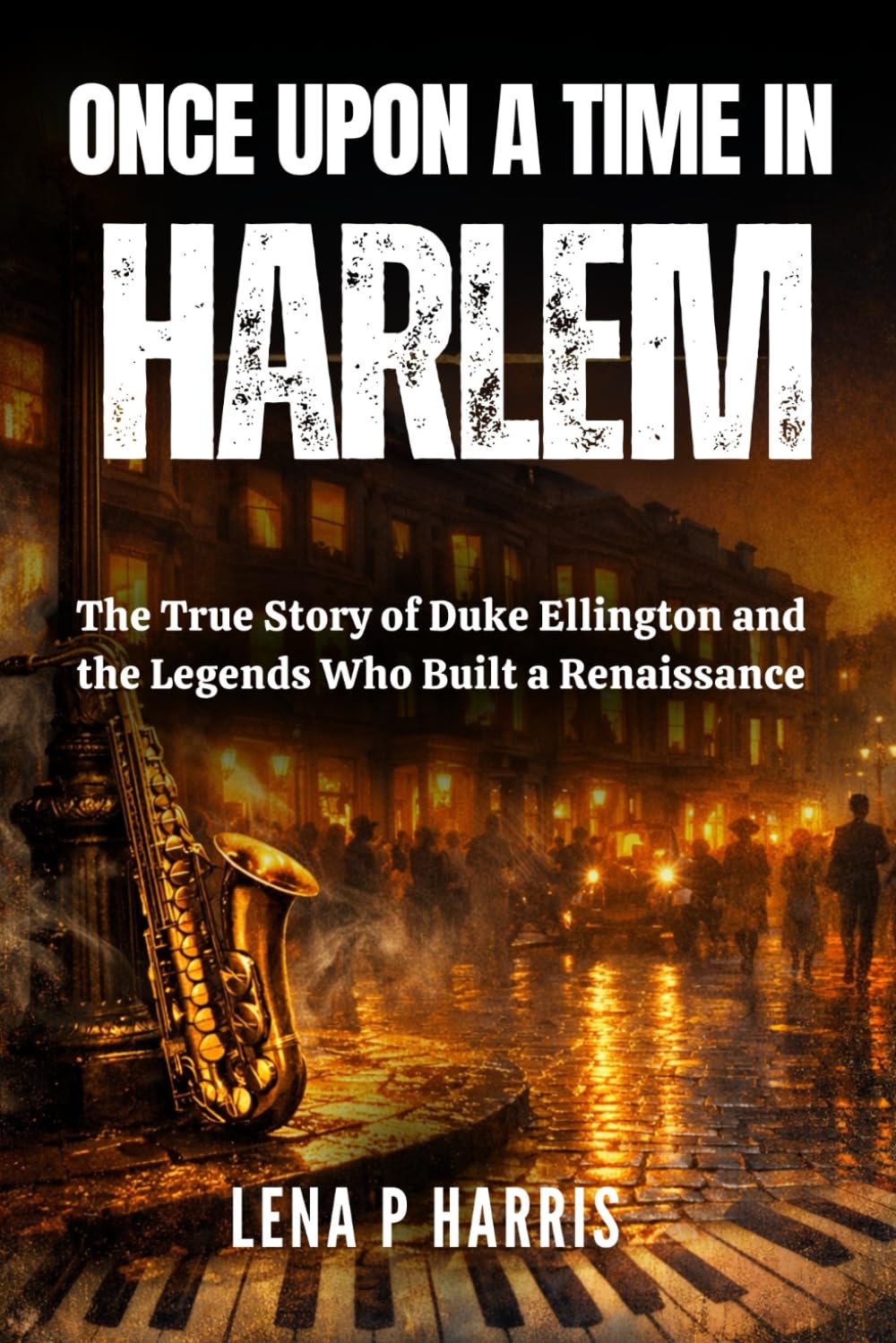 Once Upon a Time in Harlem: The True Story of Duke Ellington and the Legends Who Built a Renaissance