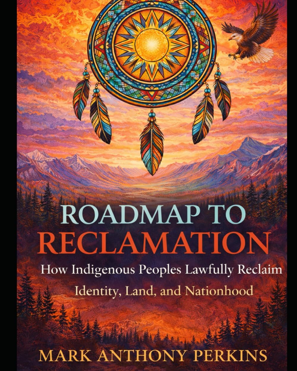 Roadmap to Reclamation: How Indigenous Peoples Lawfully Reclaim Identity, Land, and Nationhood (Roadmap Series)