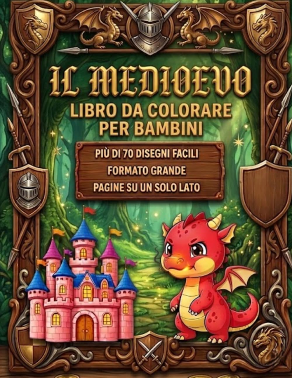 Il Medioevo da colorare per bambini – Cavalieri, castelli e avventure medievali: Disegni semplici e divertenti | Immagini su un solo lato | Formato grande | 3-8 anni