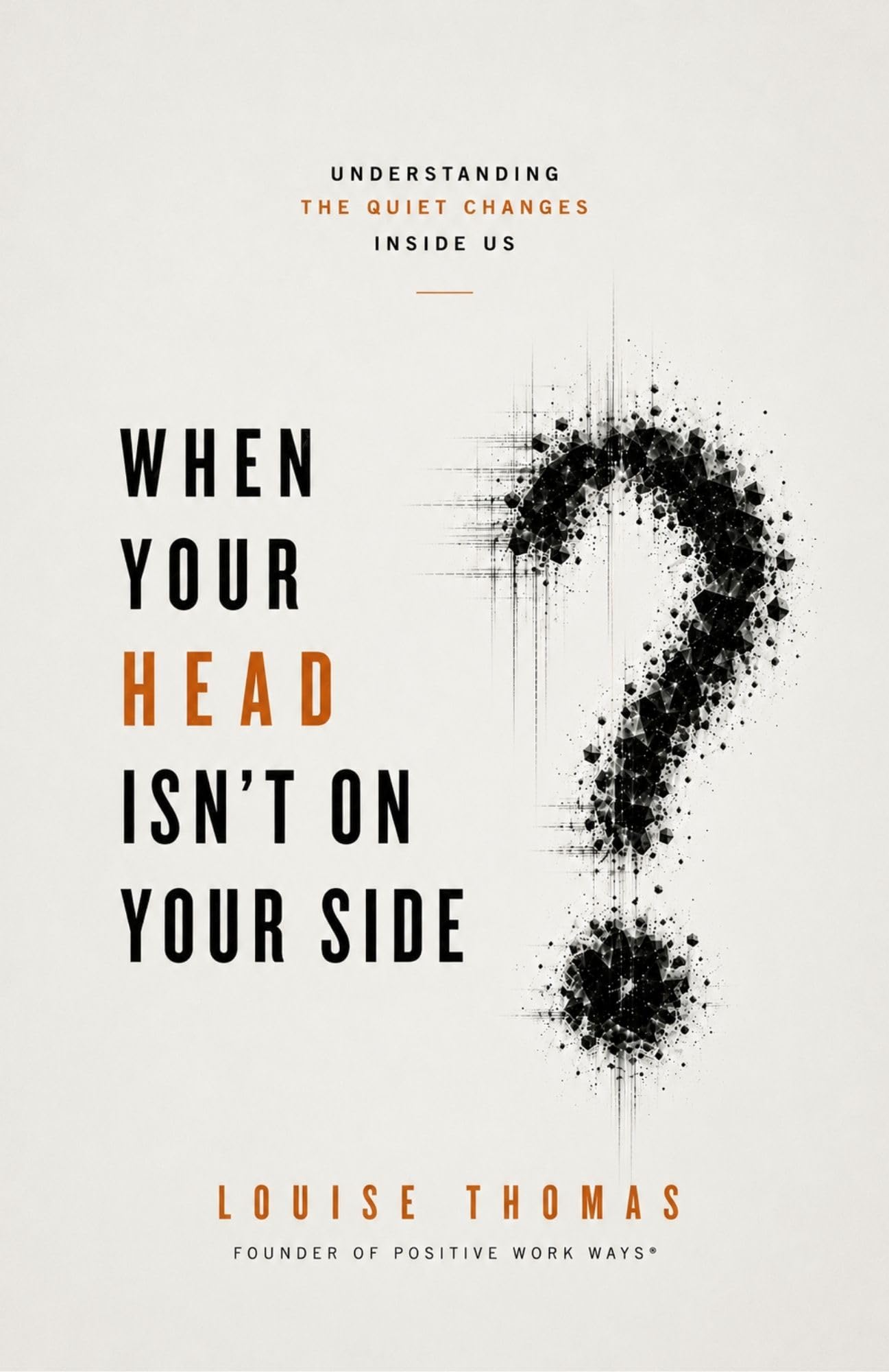 When Your Head Isn't On Your Side: Understanding the Quiet Changes Inside Us