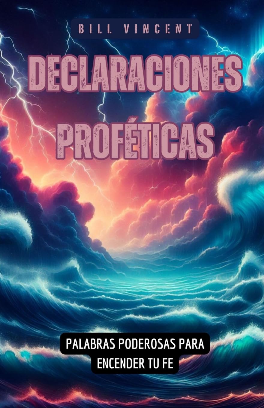 Declaraciones Proféticas: Palabras Poderosas para Encender tu fe