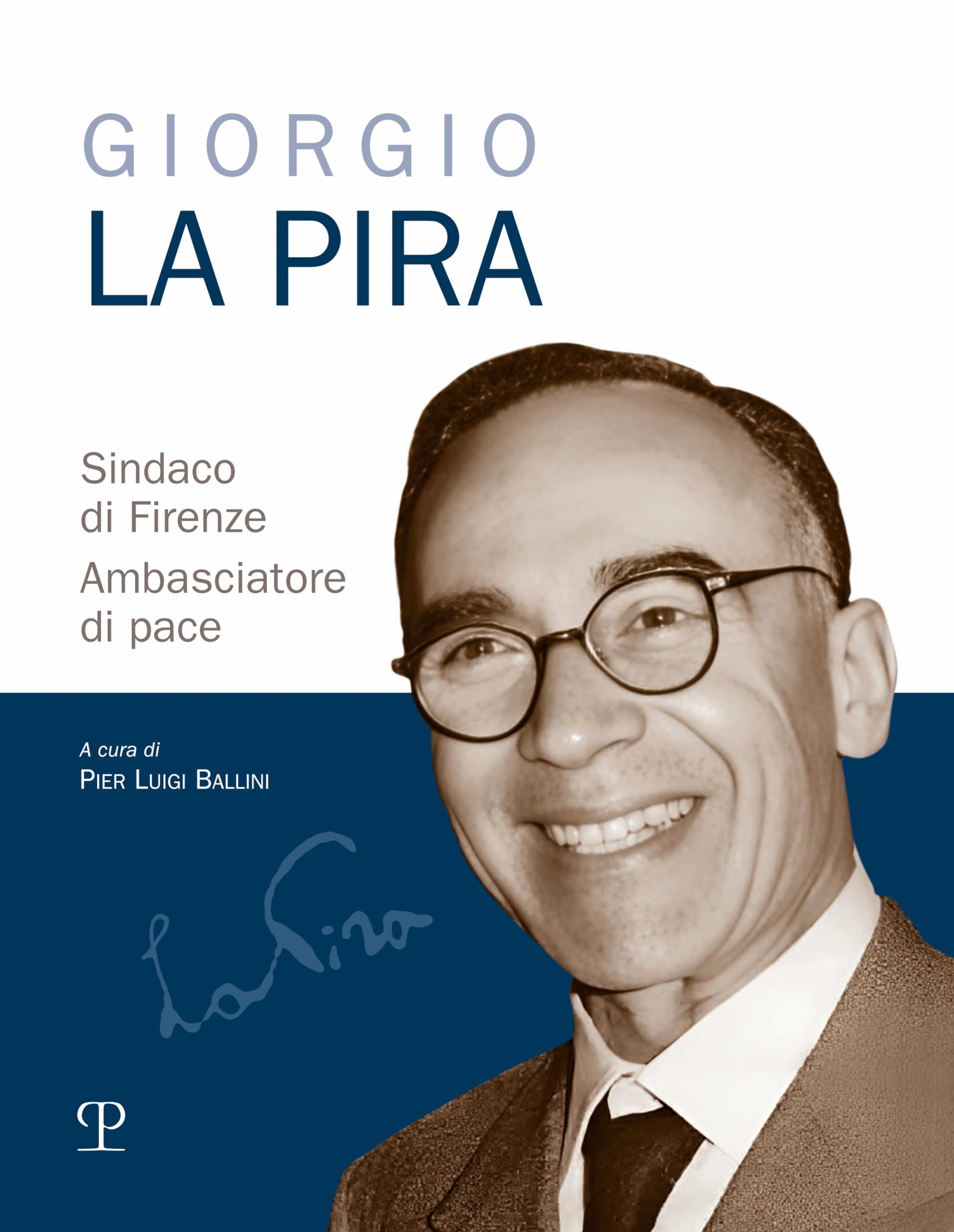 Giorgio La Pira Sindaco Di Firenze. Ambasciatore Di Pace - 4