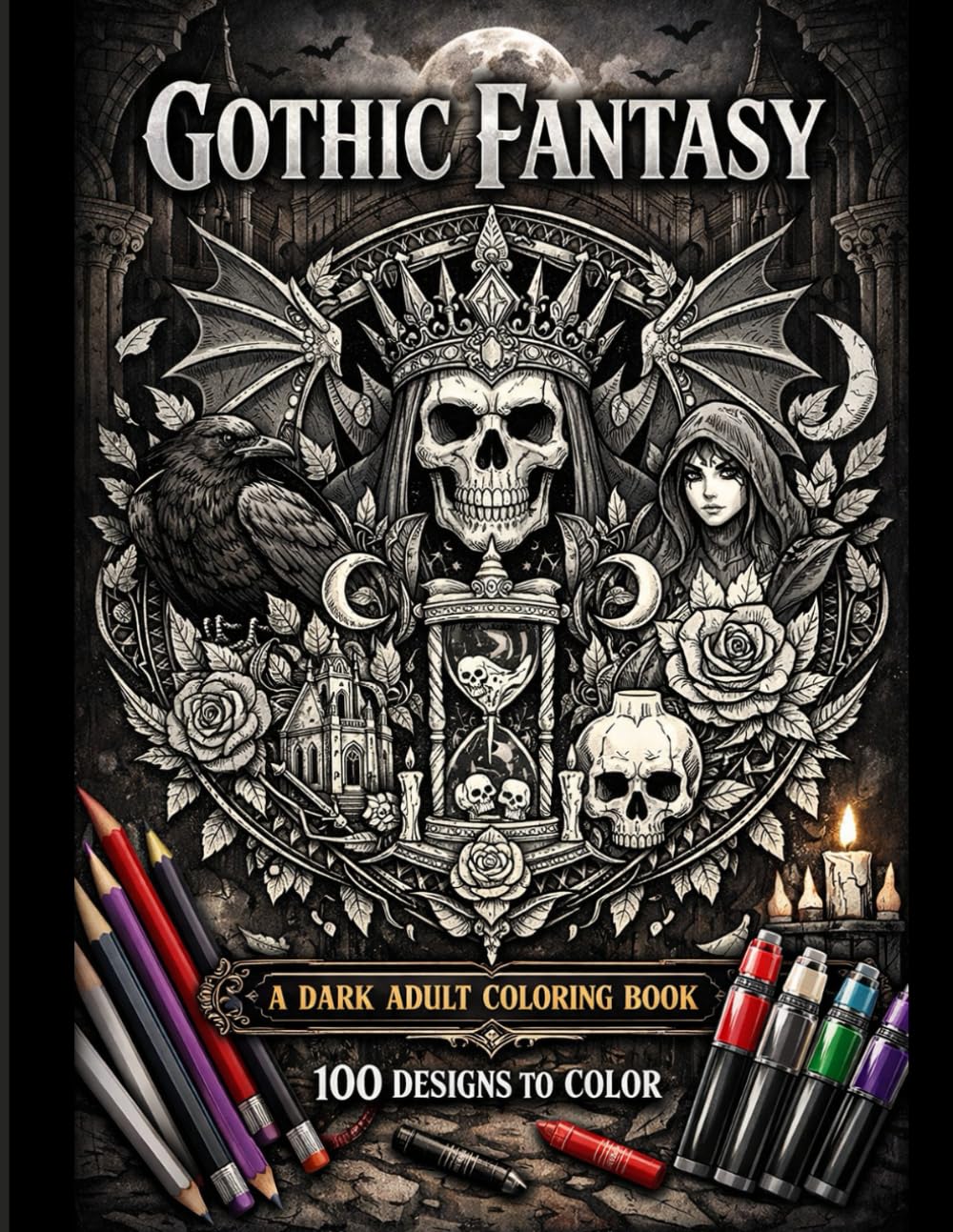 Gothic Fantasy Coloring Book for Adults 100 Dark, Mystical & Intricate Designs for Relaxation and Creativity: A Dark Fantasy Adult Coloring Book ... Mystical Symbols, and Elegant Fantasy Art