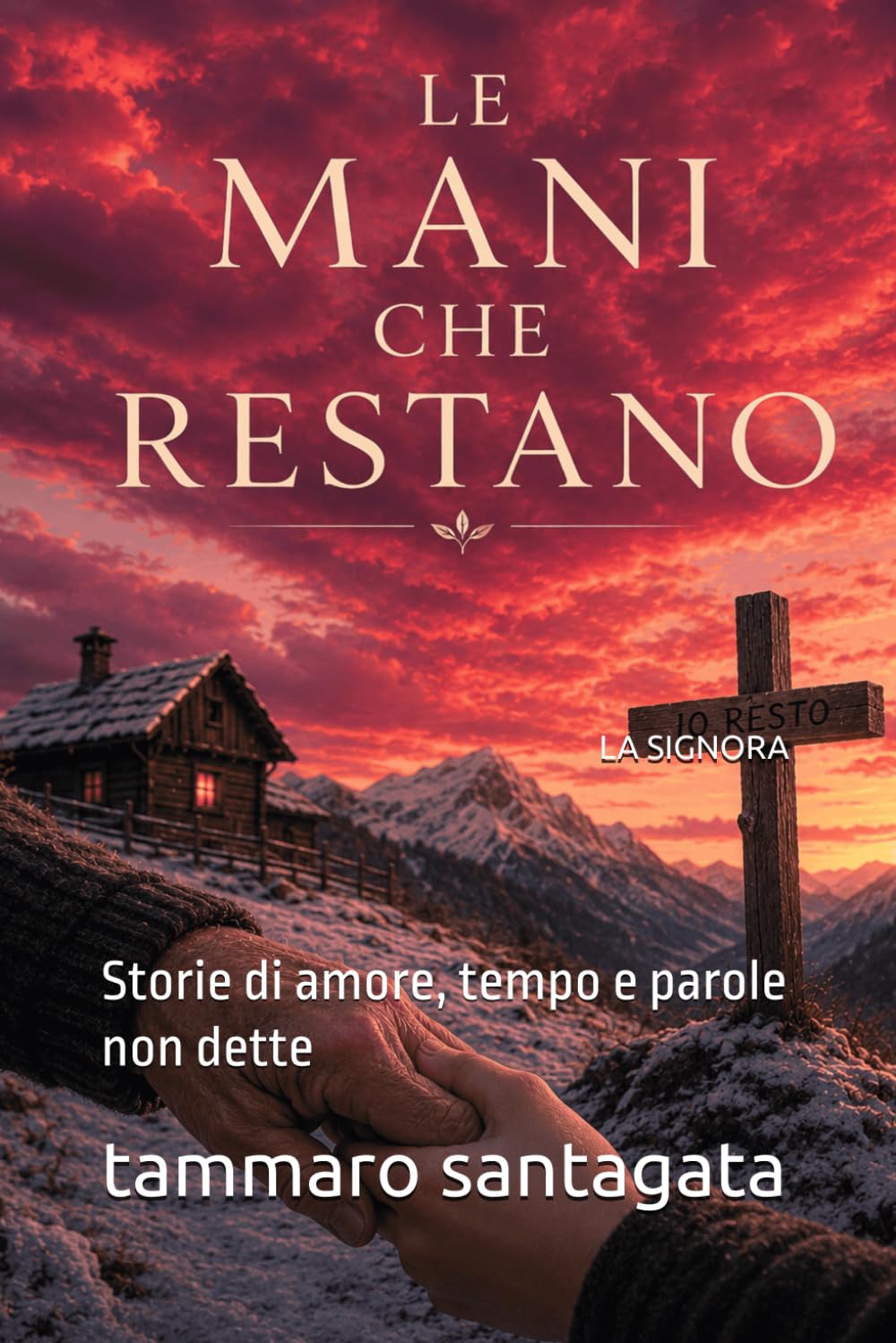 La signora Le mani che restano: Storie di amore, tempo e parole non dette