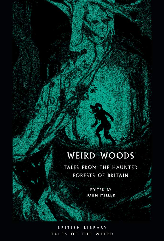 Weird Woods: Tales from the Haunted Forests of Britain (British Library Tales of the Weird): 18