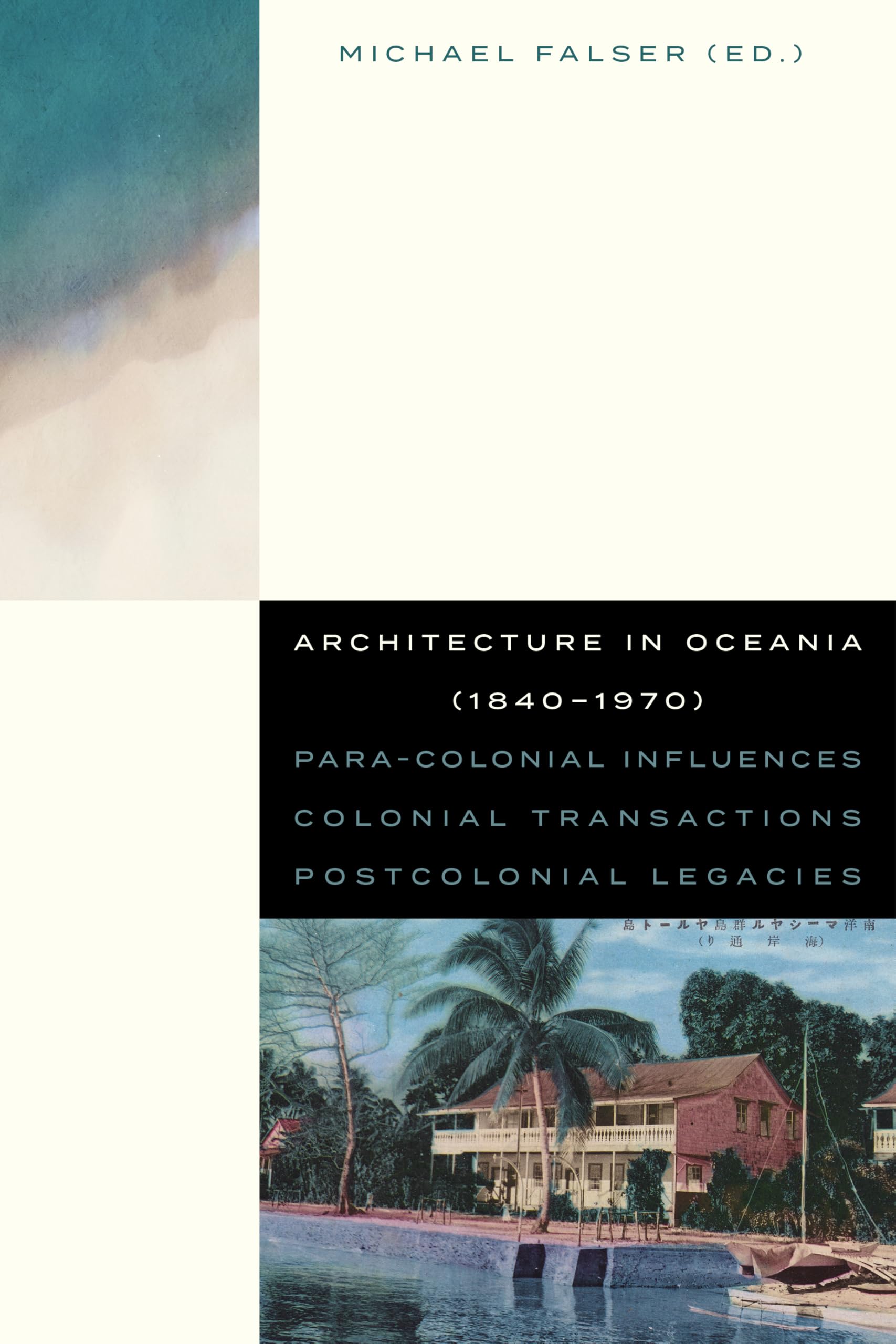 Architecture in Oceania (1840-1970): Para-Colonial Influences – Colonial Transactions – Postcolonial Legacies