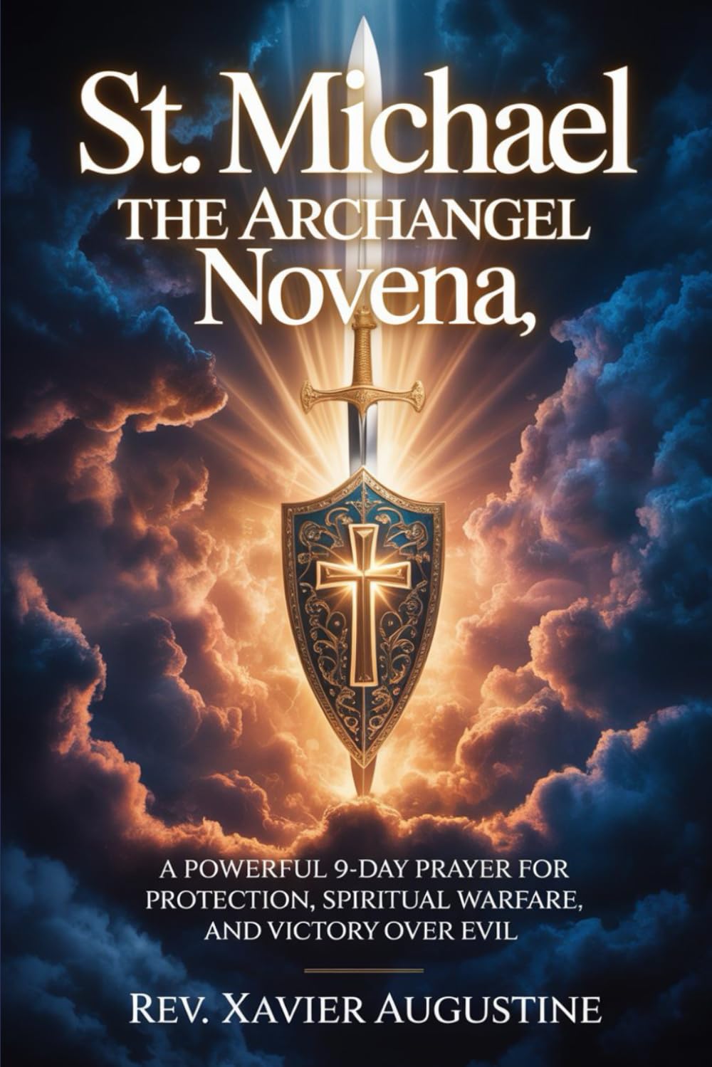 St. Michael The Archangel Novena: A Powerful 9-Day Prayer for Protection, Spiritual Warfare, and Victory Over Evil
