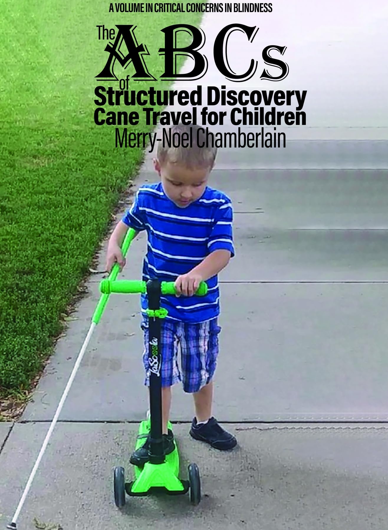 The ABCs of Structured Discovery Cane Travel for Children (Critical Concerns in Blindness)