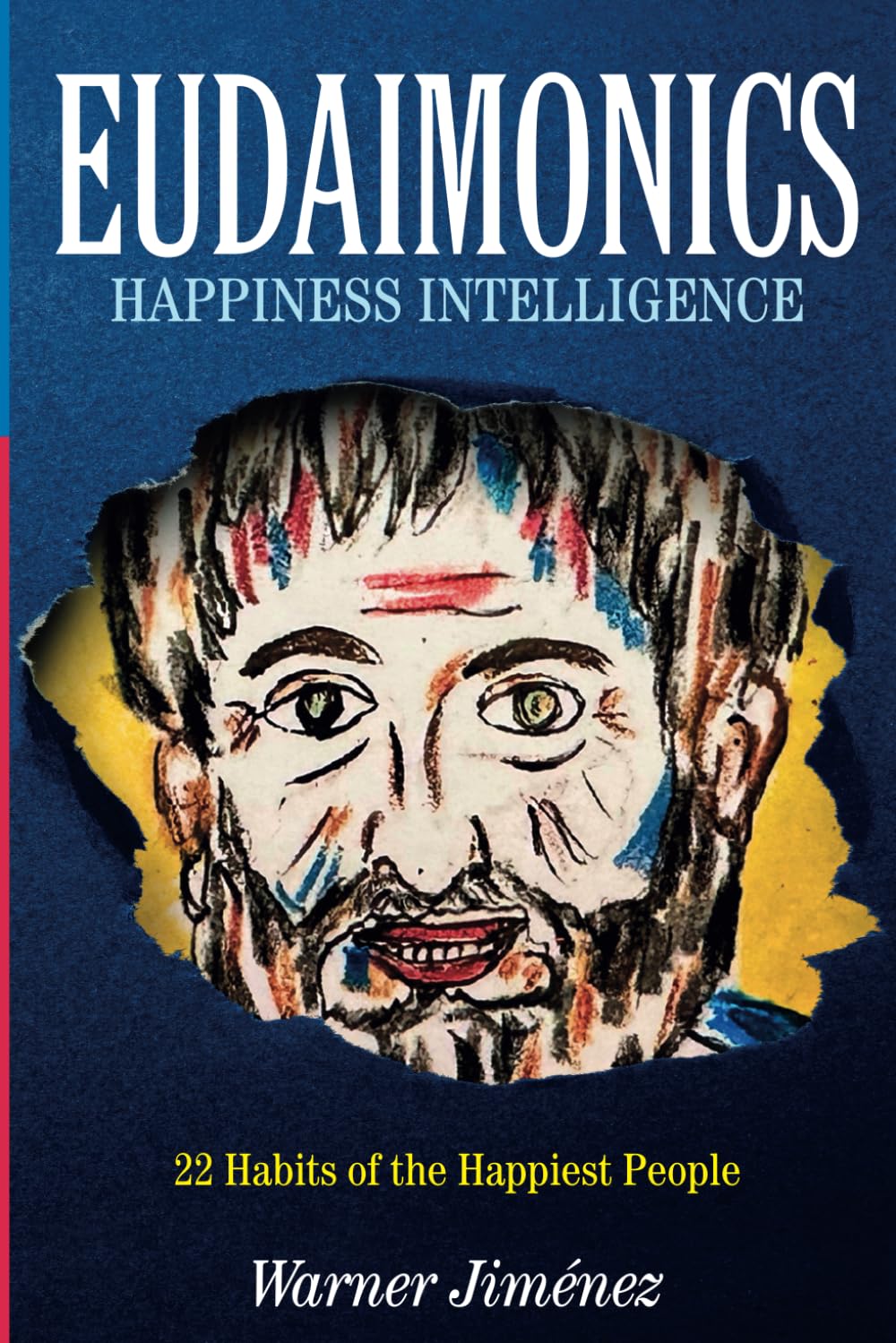 Eudaimonics: Happiness Intelligence: 22 Habits of the Happiest People