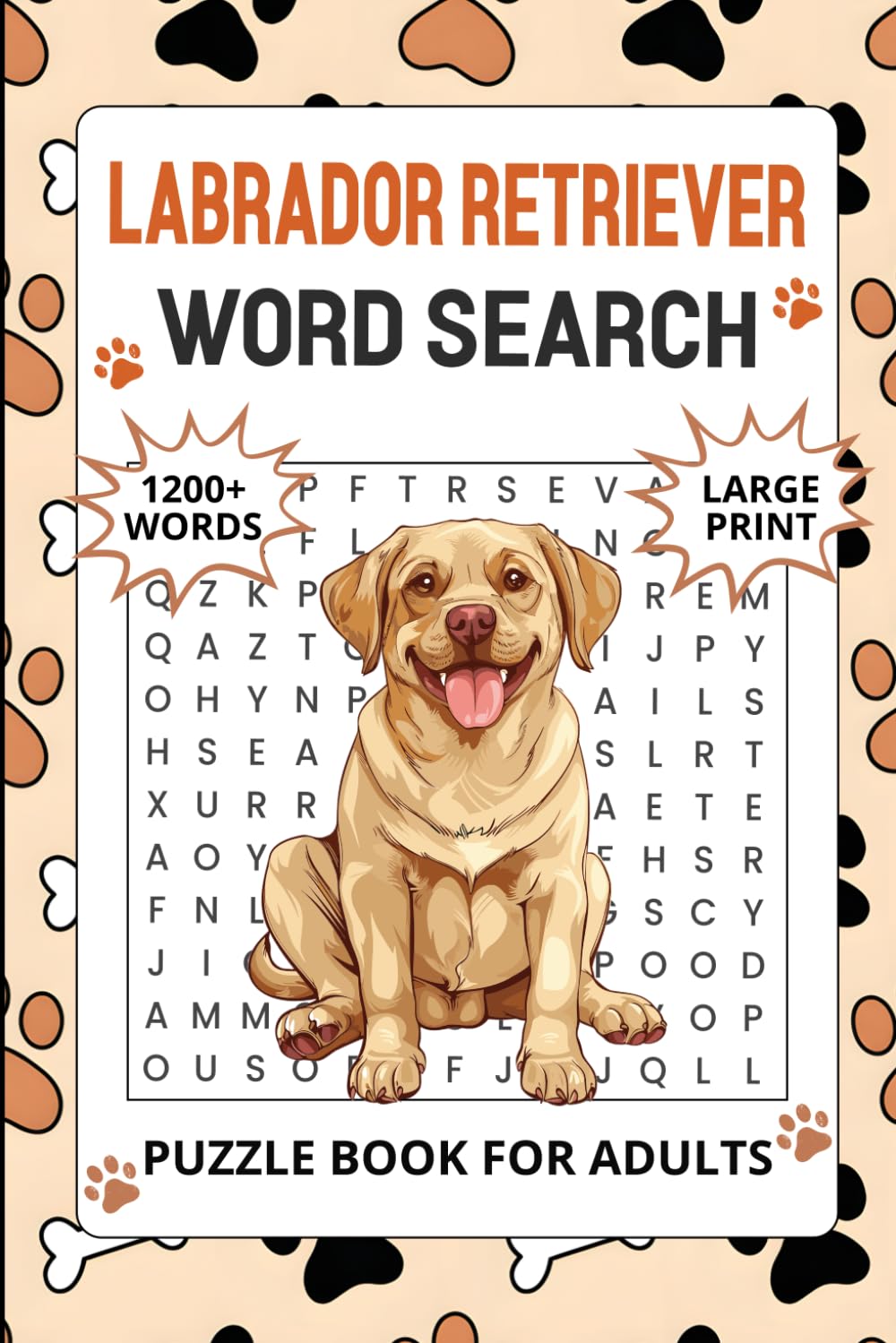 Labrador Retriever Word Search Puzzle Book for Adults: 1200+ Words, Easy to Read Word Search Puzzles, Perfect Retirement Gift For Dog Lovers (Solutions Included) (Dog Word Seach Book)