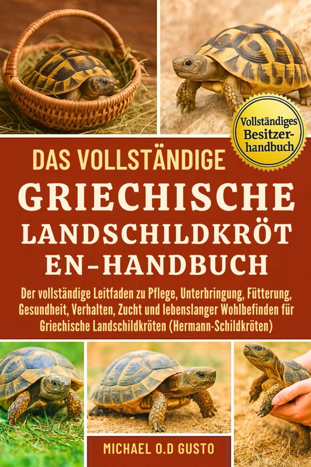 DAS VOLLSTÄNDIGE GRIECHISCHE-LANDSCHILDKRÖTEN-HANDBUCH: Der vollständige Leitfaden zu Pflege, Unterbringung, Fütterung, Gesundheit, Verhalten, Zucht ... Landschildkröten (Hermann-Schildkröten)