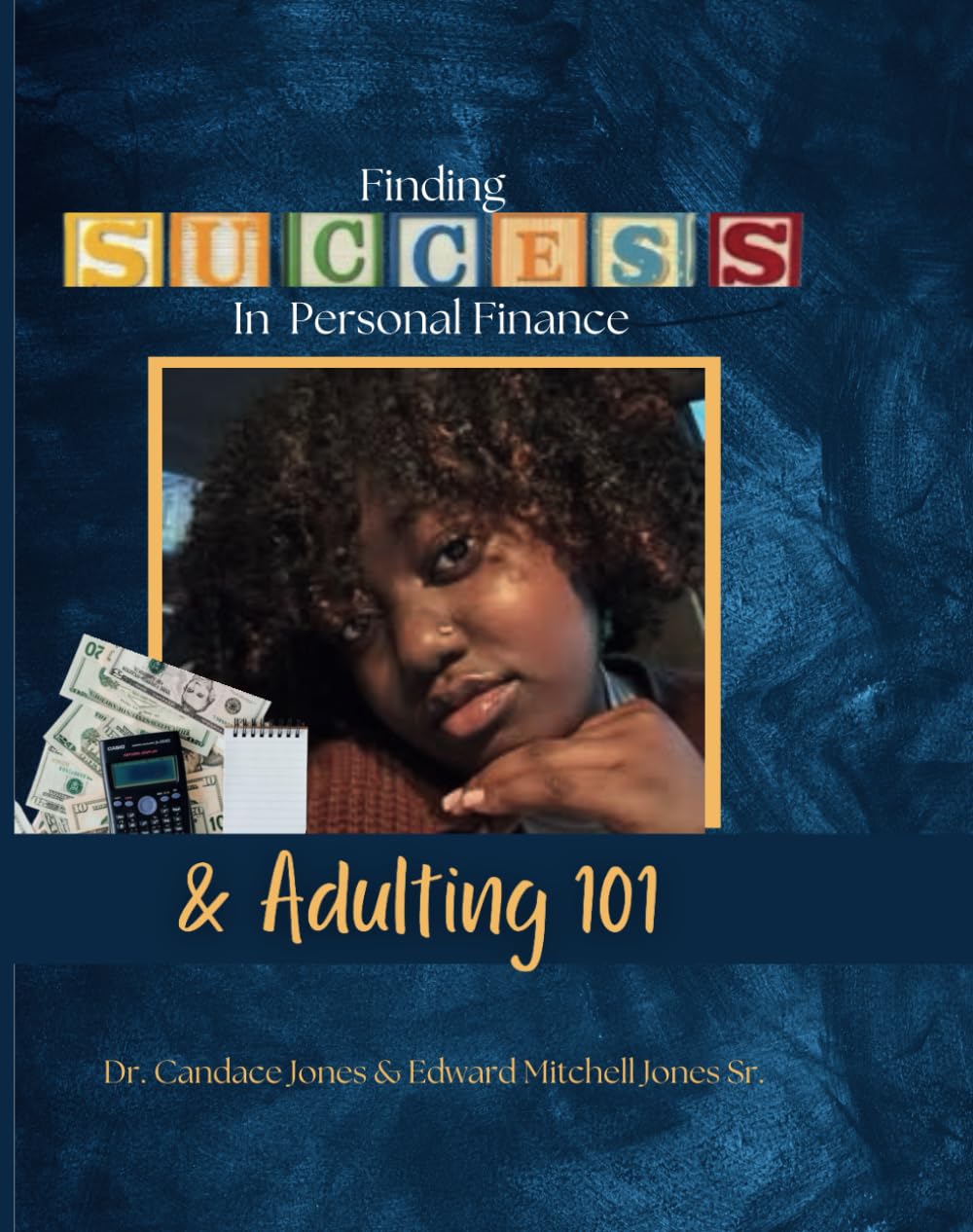 Finding Success in Personal Finance & Adulting 101: How to be prepared for any and every financial & life issue that you will face as you “adult”!