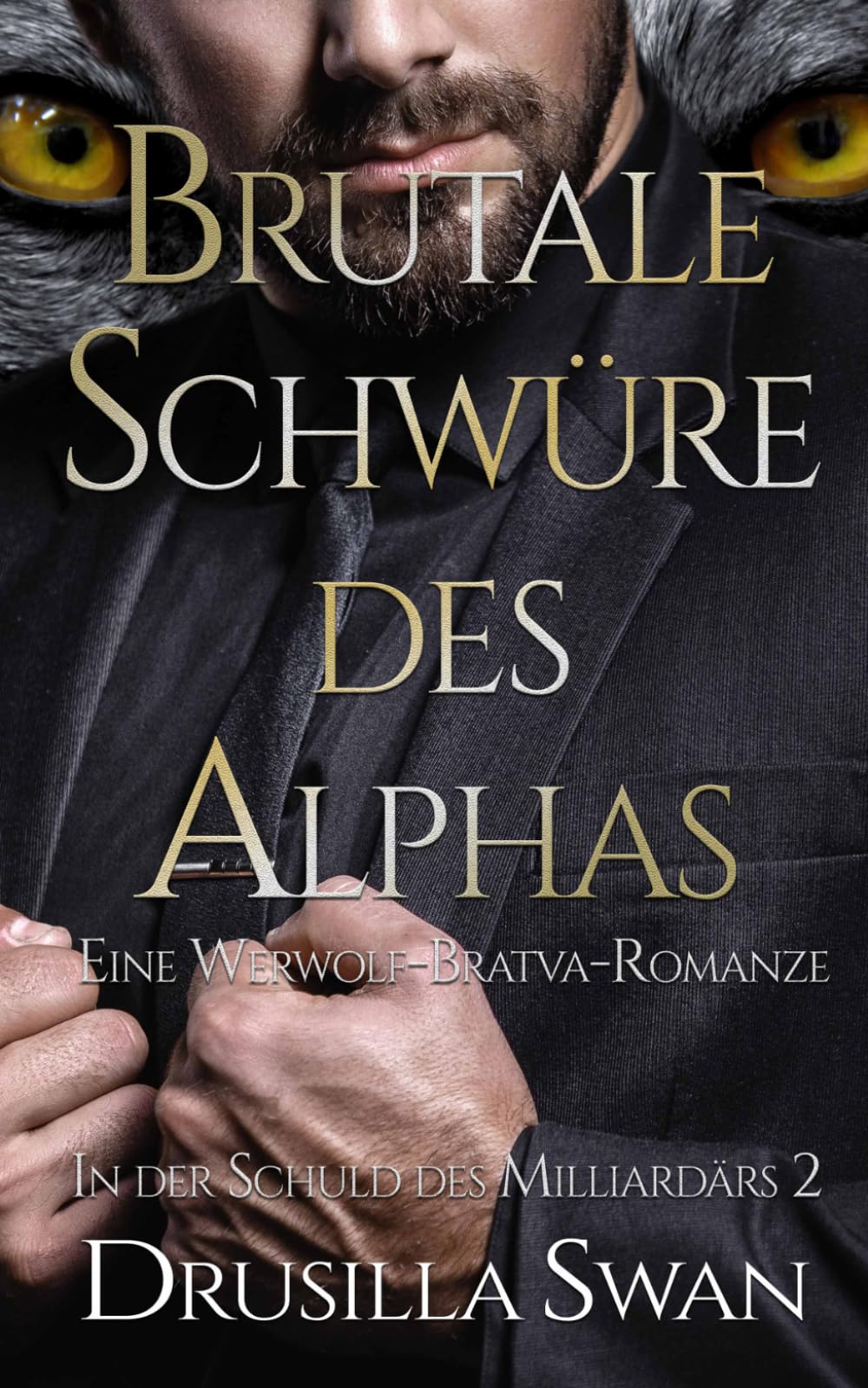 Brutale Schwüre des Alphas: Eine Werwolf-Bratva-Romanze (In der Schuld des Milliardärs)