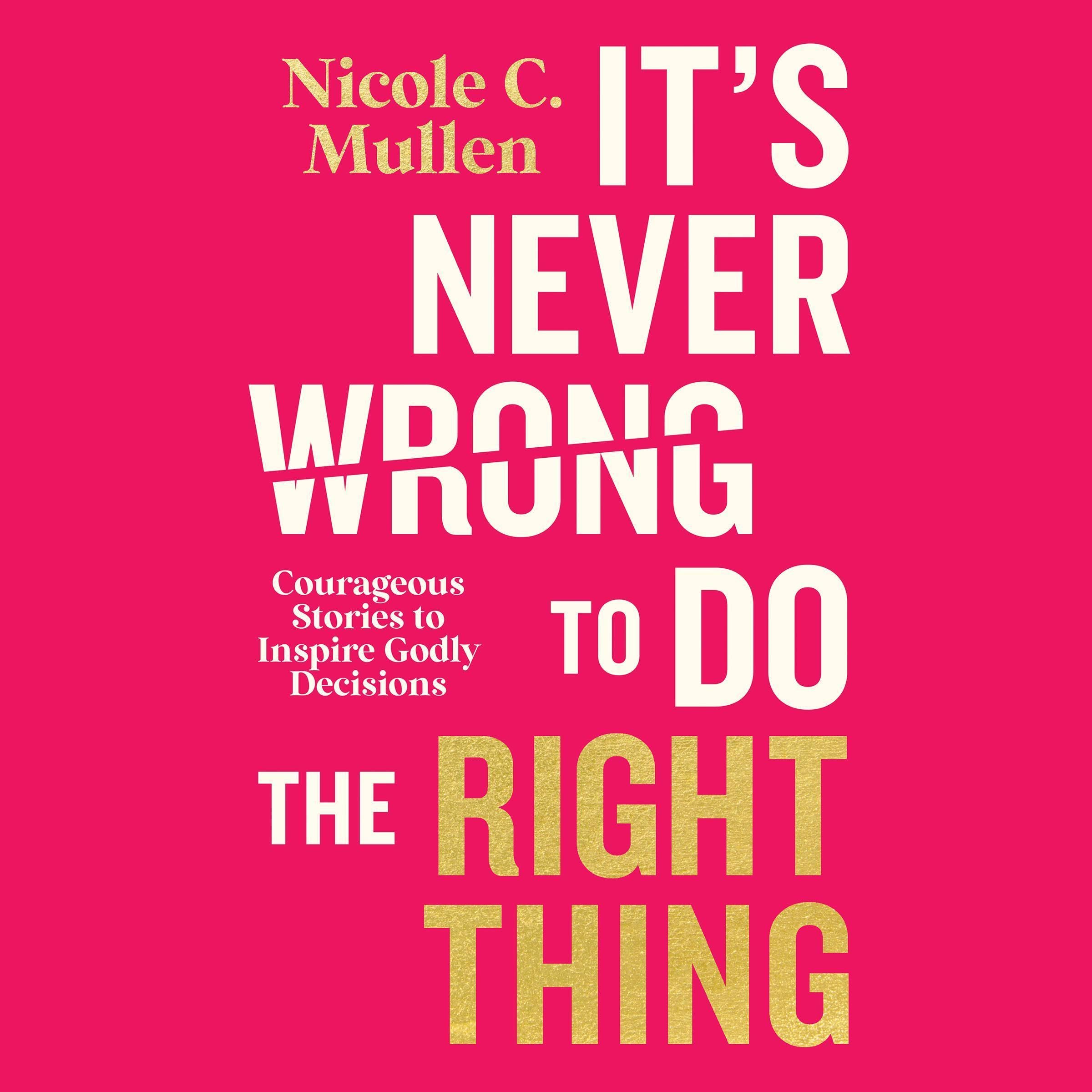 It’s Never Wrong to Do the Right Thing