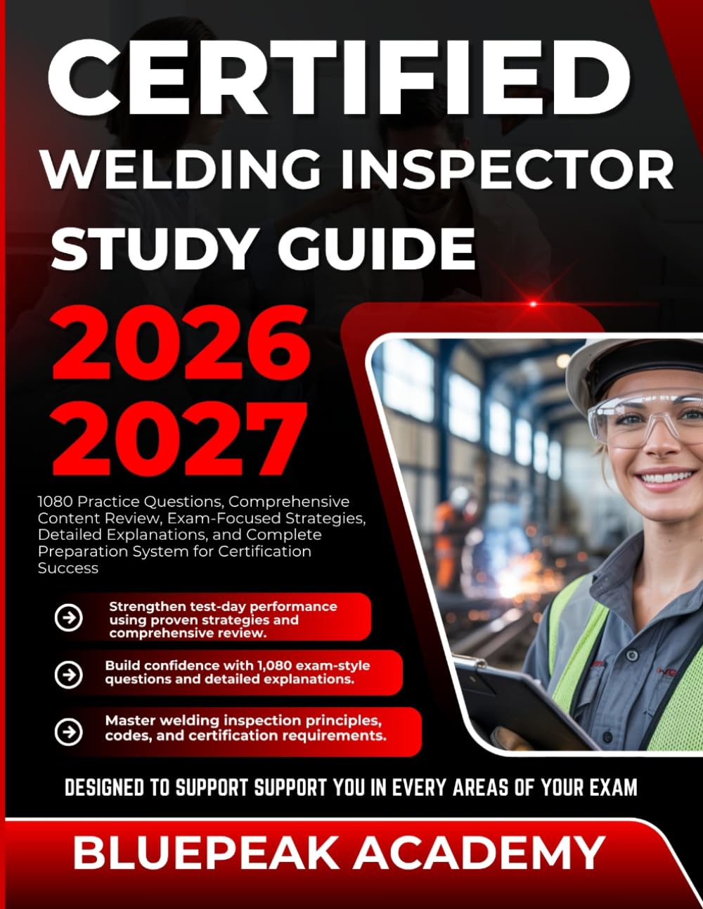 CERTIFIED WELDING INSPECTOR STUDY GUIDE 2026-2027: 1080 Practice Questions, Comprehensive Content Review, Exam-Focused Strategies, Detailed ... Preparation System for Certification Success
