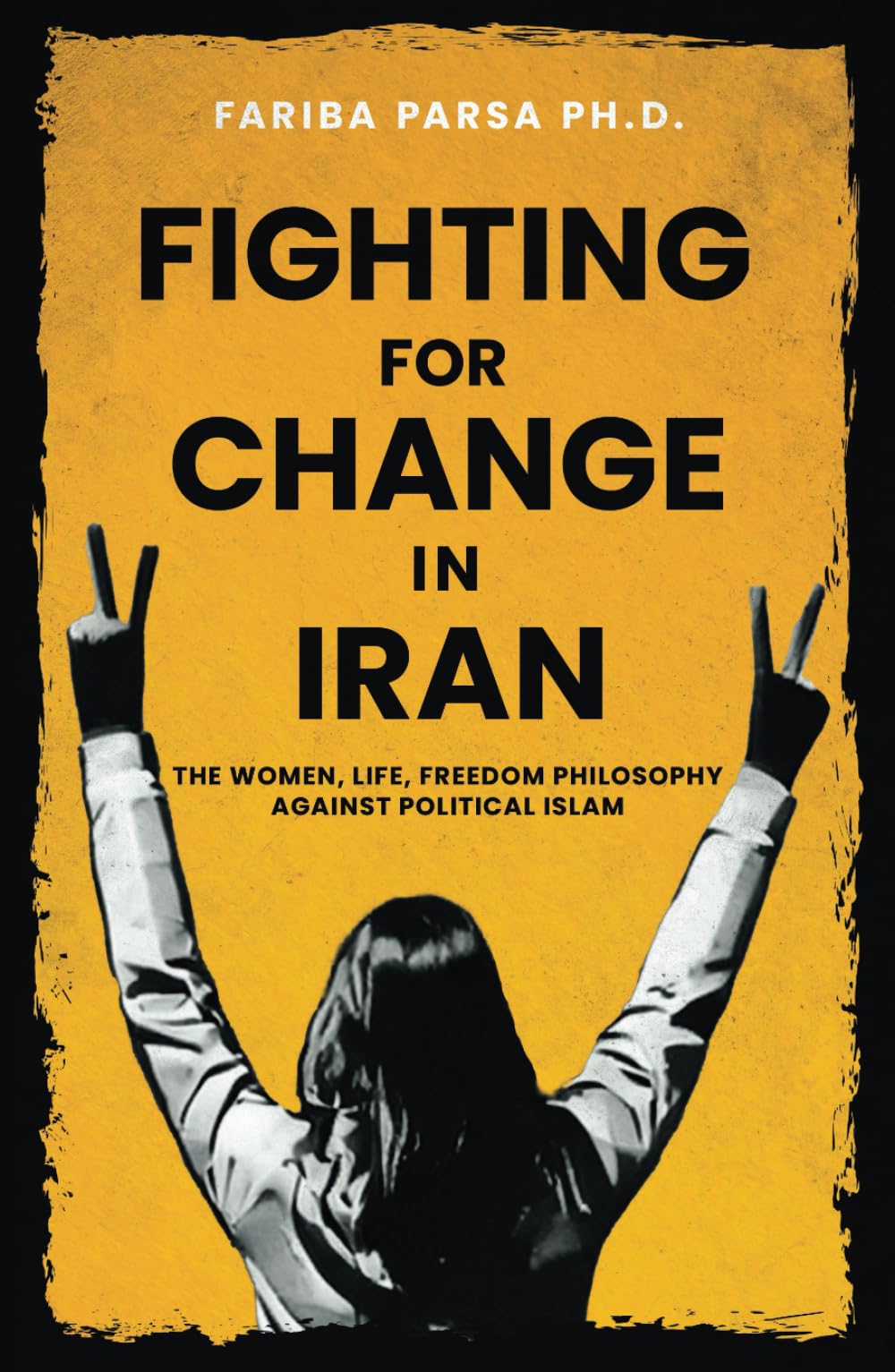 Fighting for Change in Iran: The Women, Life, Freedom Philosophy against Political Islam