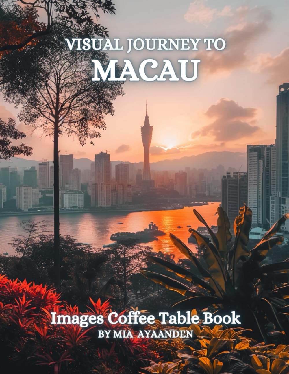 Visual Journey to Macau Images Coffee Table Book for All : a Colorful Tour of Beautiful AI-Generated Pictures Designs for Relaxing & Meditation, for Vacations & Landscapes Lovers.