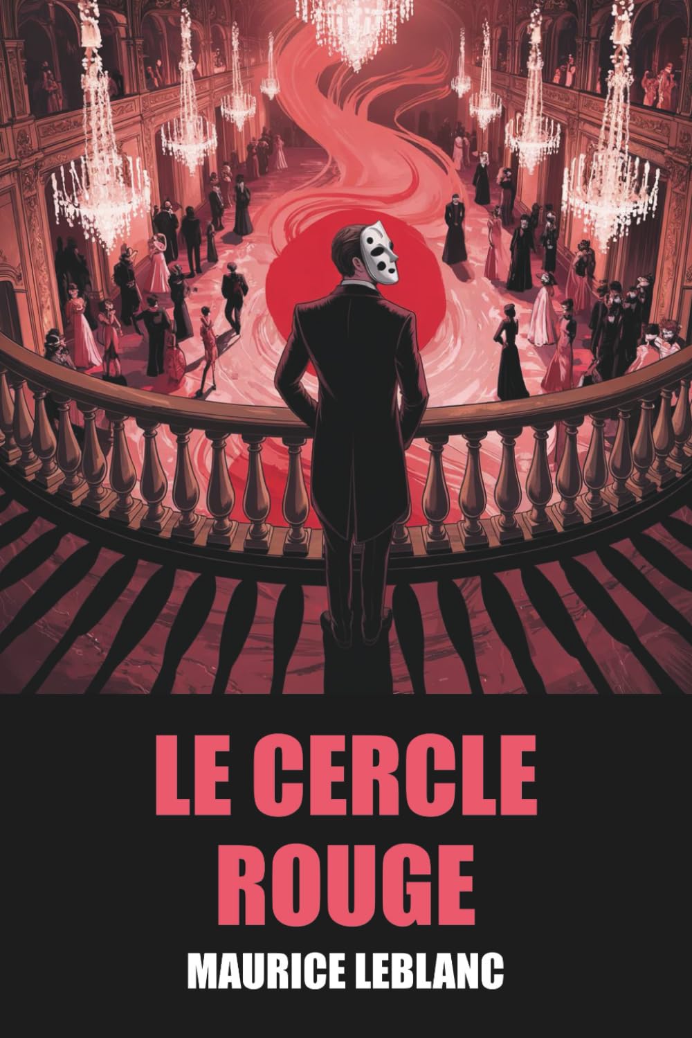 Le Cercle rouge de Maurice Leblanc - Édition Originale et Intégrale avec biographie de l'auteur