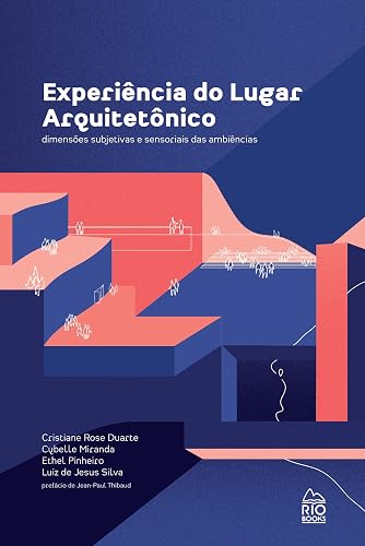Experiência do lugar arquitetônico - Dimensões subjetivas e sensoriais das ambiências