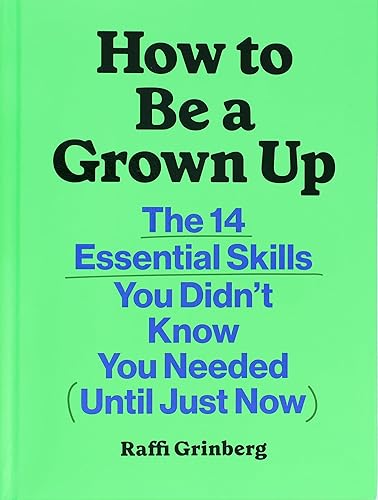 How to Be a Grown Up: The 14 Essential Skills