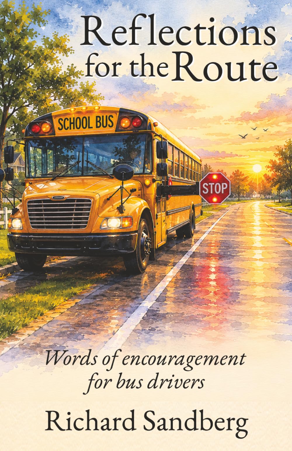 Reflections for the Route: Words of Encouragement for School Bus Drivers (The Thrive Series)