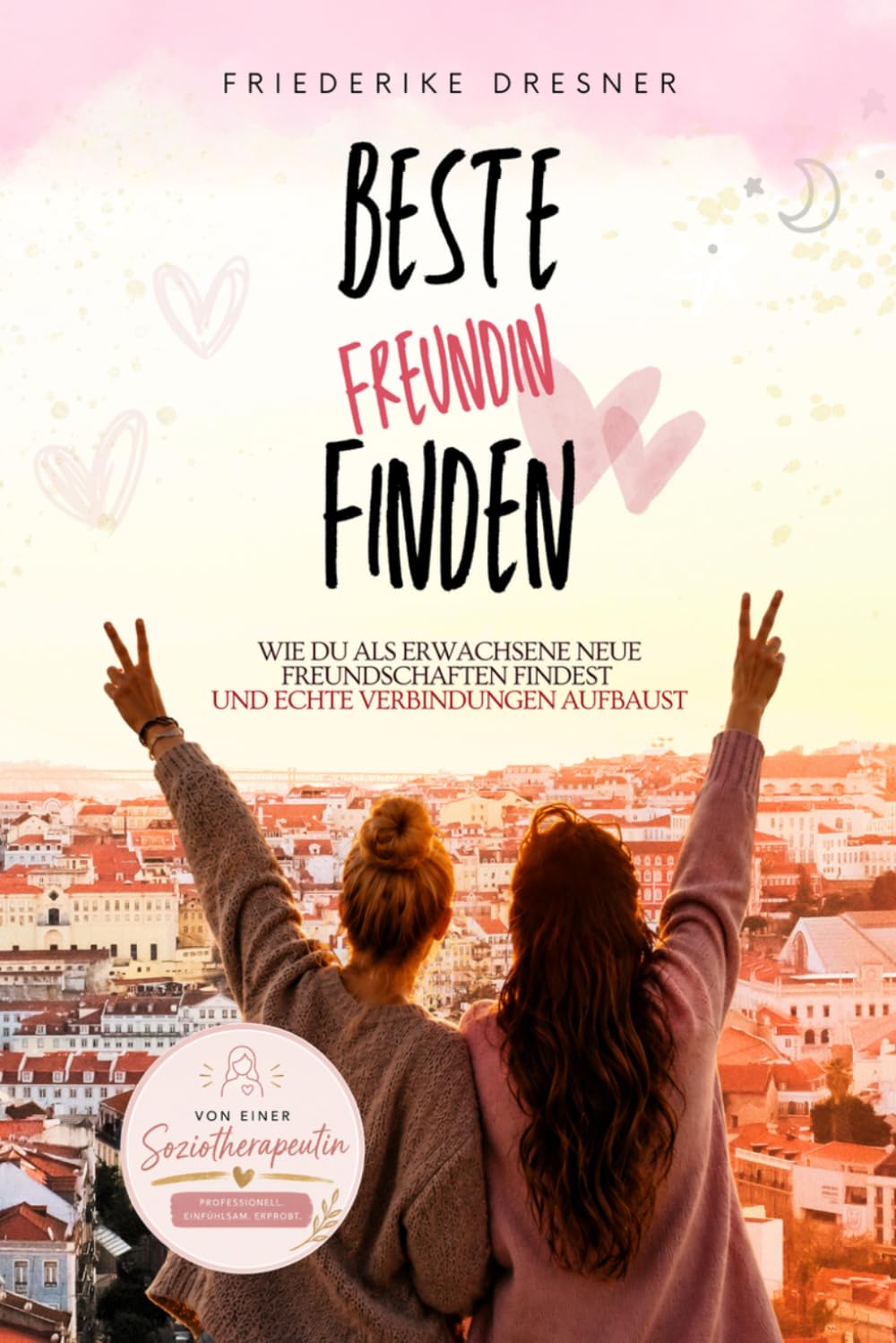 Beste Freundin finden: Wie du als Erwachsene neue Freundschaften findest und echte Verbindungen aufbaust