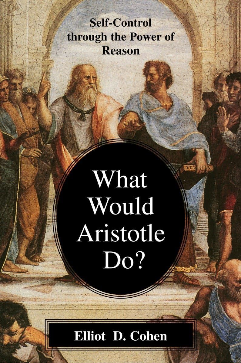 What Would Aristotle Do?: Self-Control Through the Power of Reason