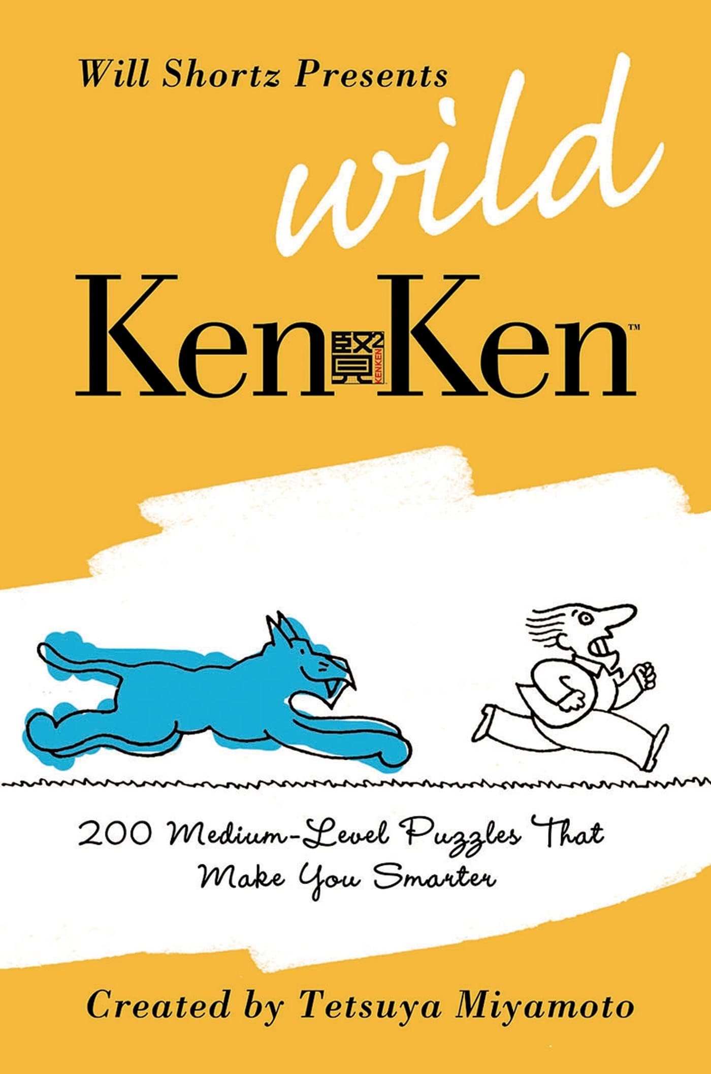 Will Shortz Presents Wild KenKen: 200 Medium-Level Logic Puzzles That Make You Smart