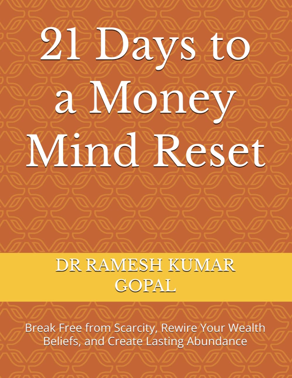 21 Days to a Money Mind Reset: Break Free from Scarcity, Rewire Your Wealth Beliefs, and Create Lasting Abundance (WEALTH & MONEY MIND)