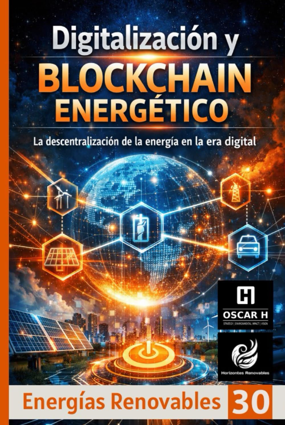 Digitalización y Blockchain Energético: La descentralización de la energía en la era digital (ENERGIAS RENOVABLES)