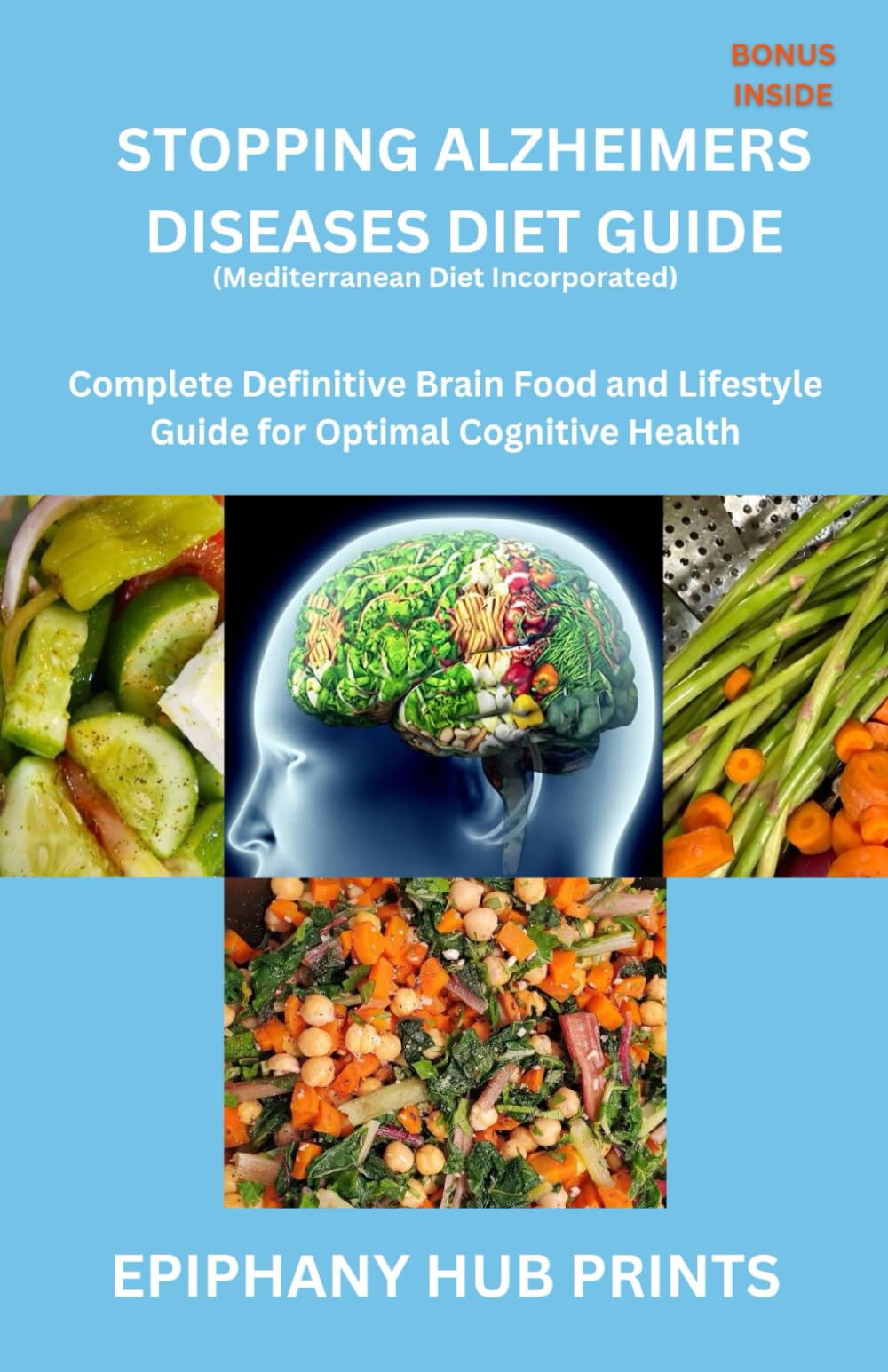 STOPPING ALZHEIMERS DISEASES DIET GUIDE (Mediterranean Diet Incorporated): Complete Definitive Brain Food and Lifestyle Guide for Optimal Cognitive Health
