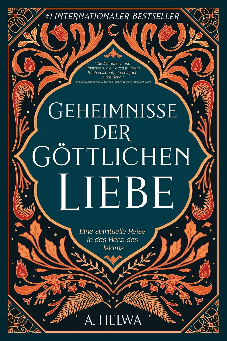 Geheimnisse der Göttlichen Liebe: Eine spirituelle Reise in das Herz des Islams (inspirierende islamische Bücher)