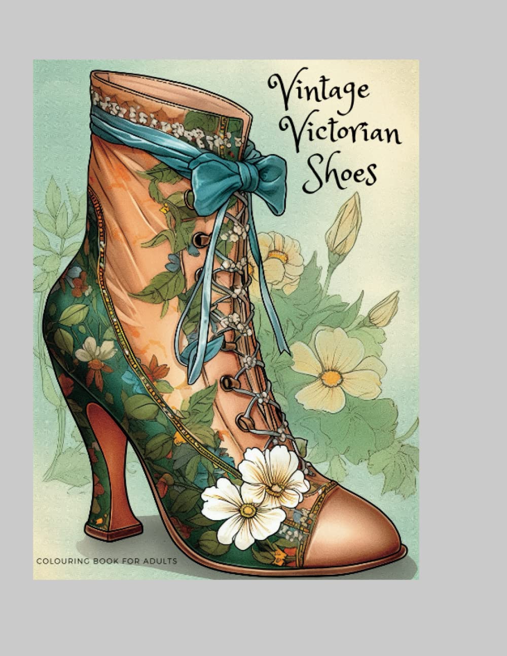 Vintage Victorian Shoes: Colouring book for adults