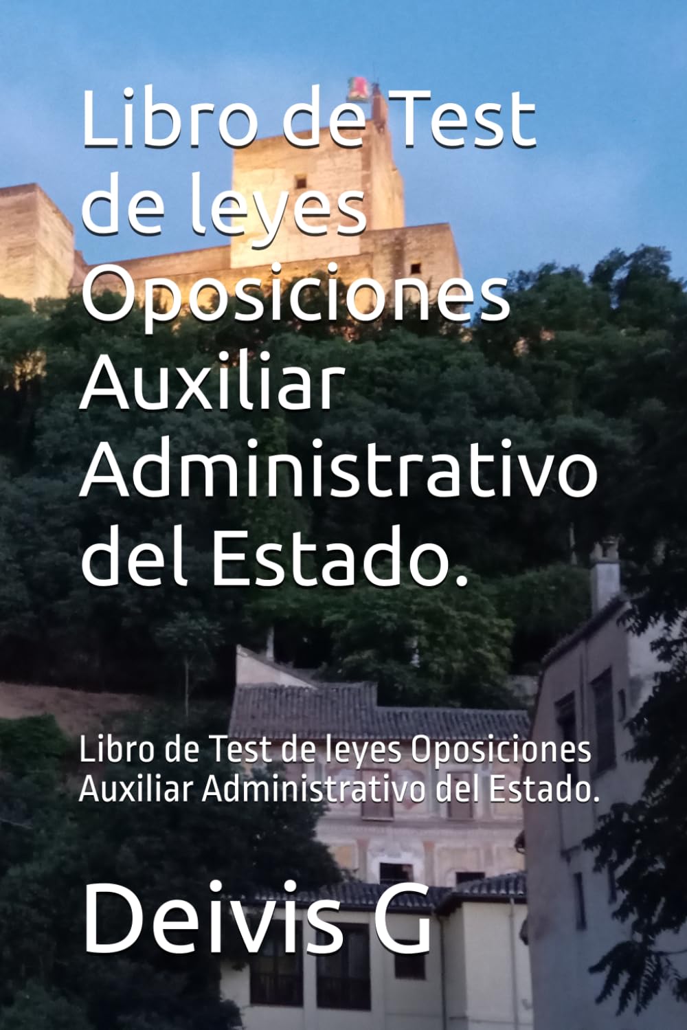 Libro de Test de leyes Oposiciones Auxiliar Administrativo del Estado.: Libro de Test de leyes Oposiciones Auxiliar Administrativo del Estado.