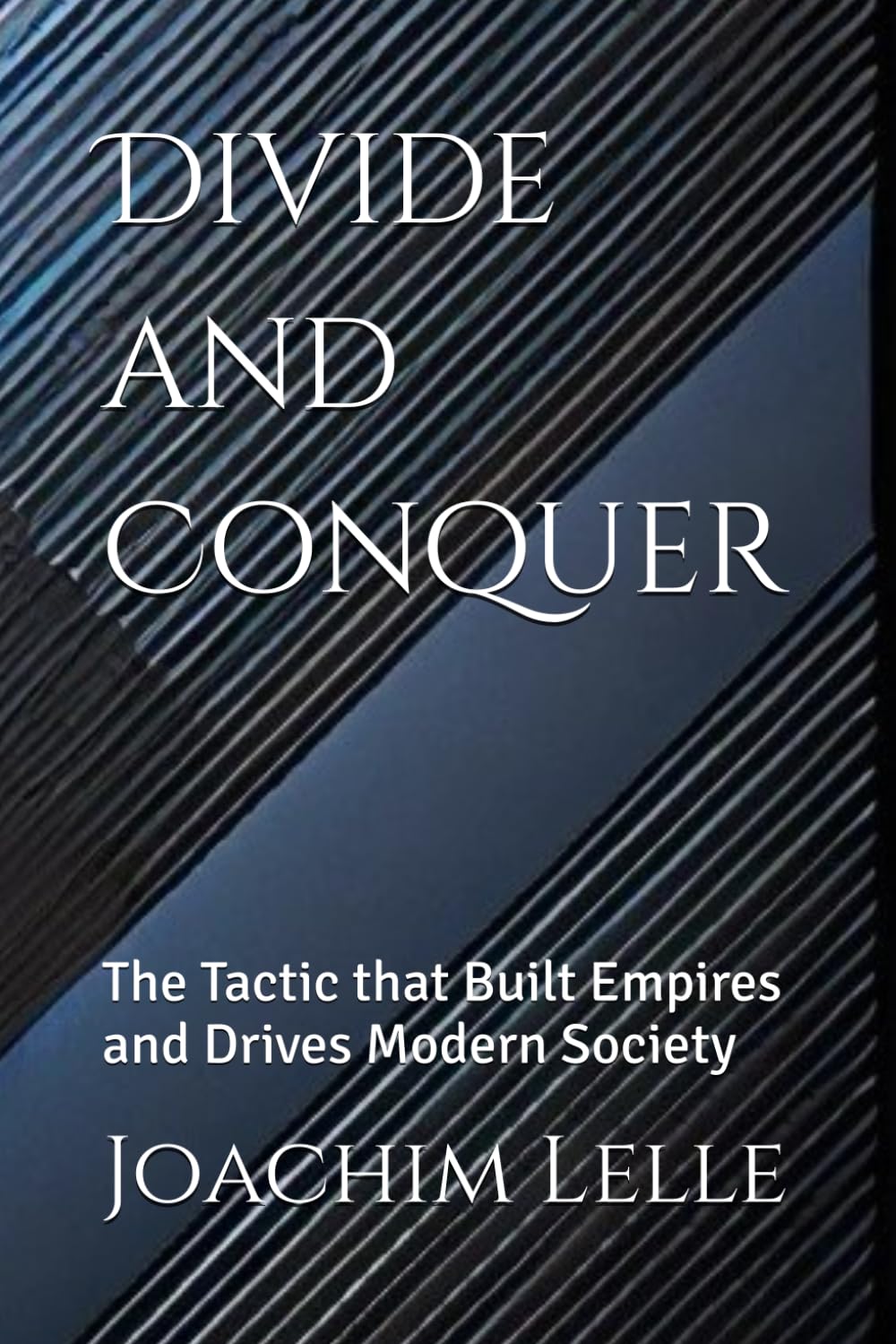 Divide and Conquer: The Tactic that Built Empires and Drives Modern Society (Contemporary Critical Thinking)