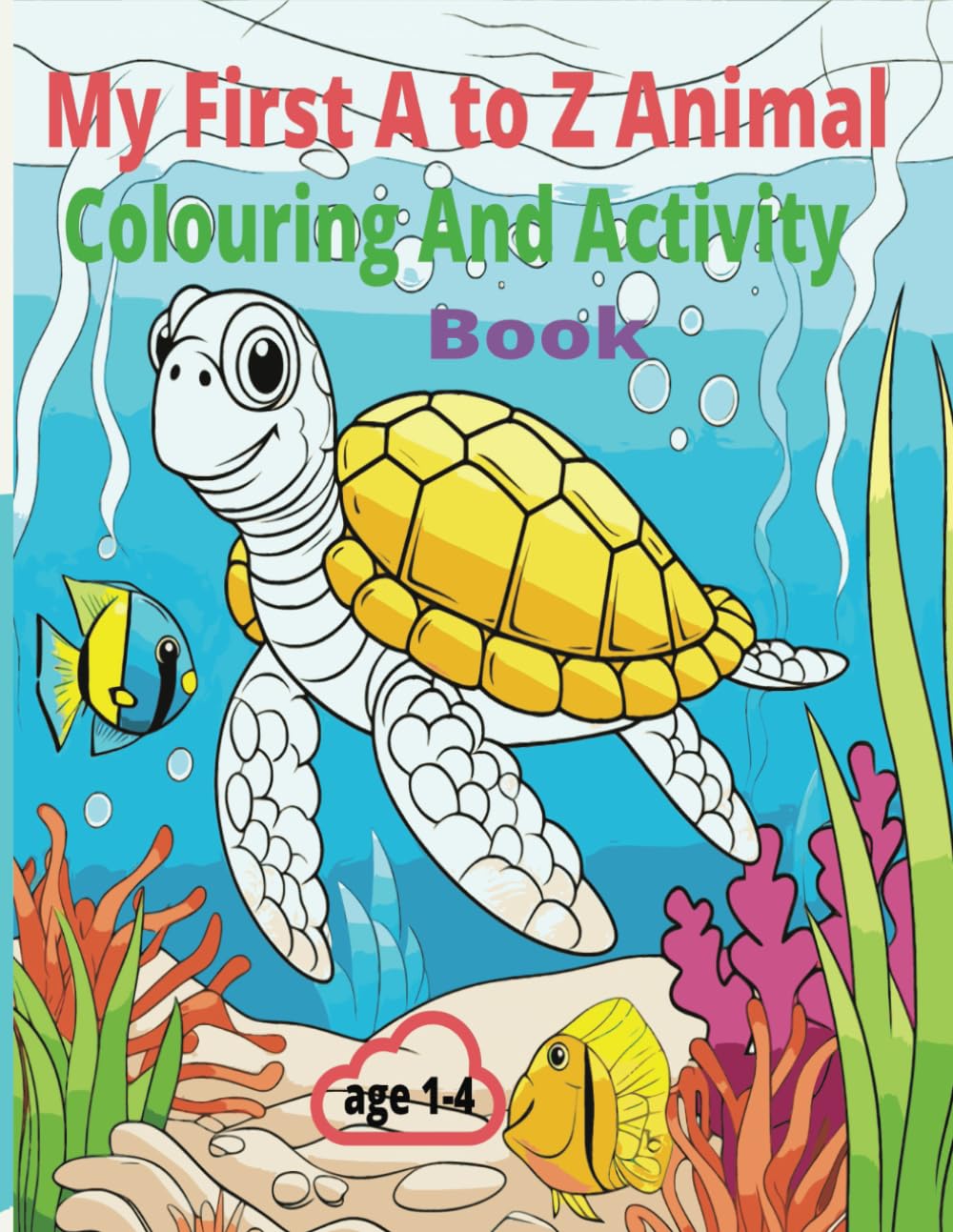 My First A to Z Animal Colouring and Activity book: Big pictures colouring book for toddlers