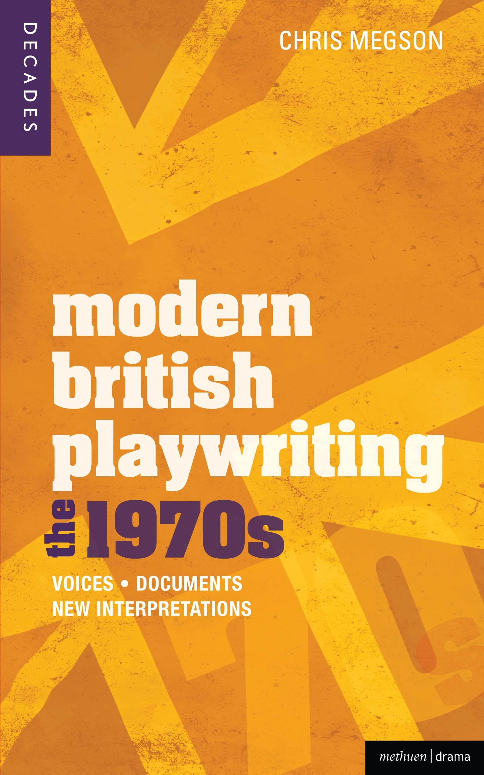 Modern British Playwriting: The 1970s: Voices, Documents, New Interpretations: 2 (Decades of Modern British Playwriting)