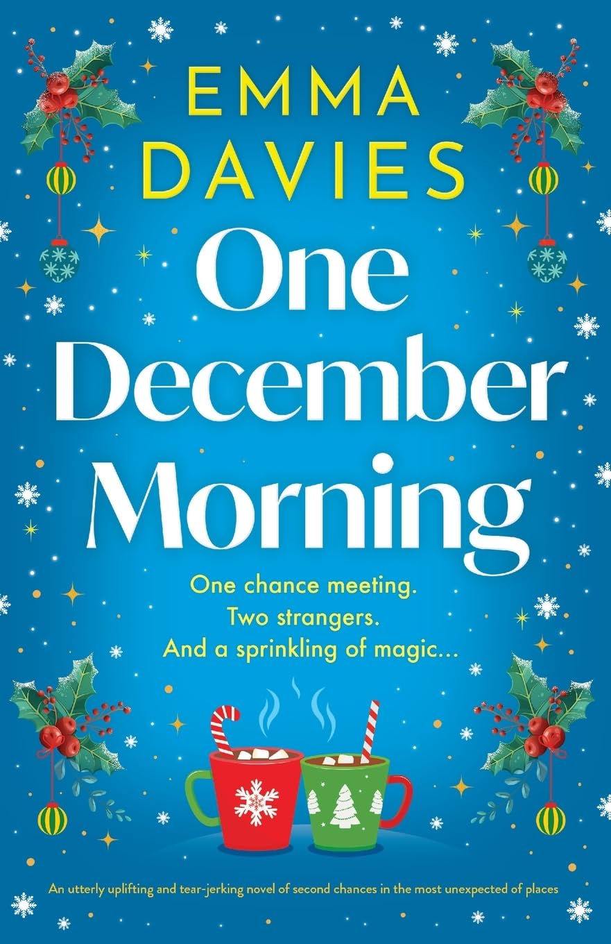 One December Morning: An utterly uplifting and tear-jerking novel of second chances in the most unexpected of places