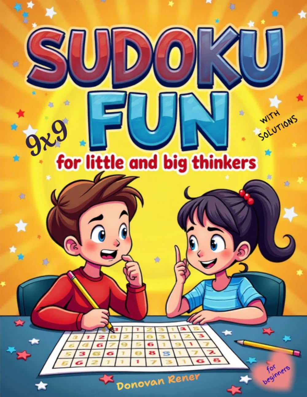SUDOKU FUN for little and big thinkers: for Beginners, with Solutions, 9x9