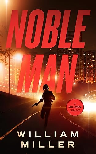 Noble Man Espionage Thriller (A Jake Noble Military Thriller Book 1)