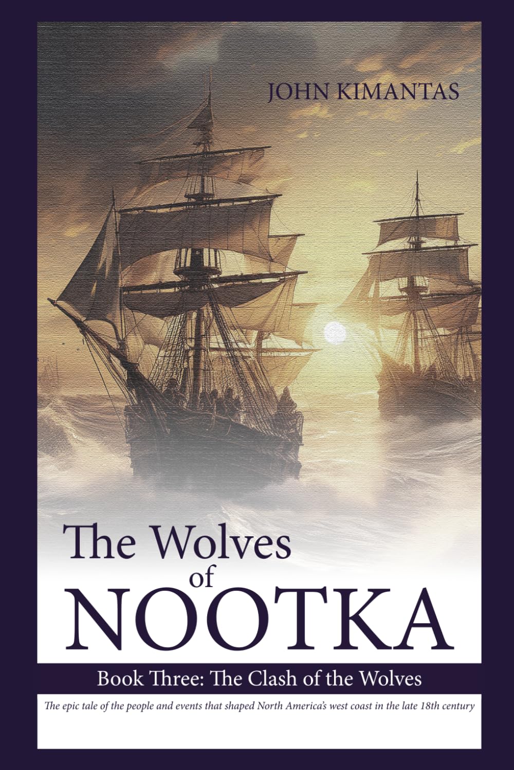 The Wolves of Nootka Book 3: The Clash of the Wolves: The Clash of the Wolves, Age-of-Sail Historical Adventure Trilogy