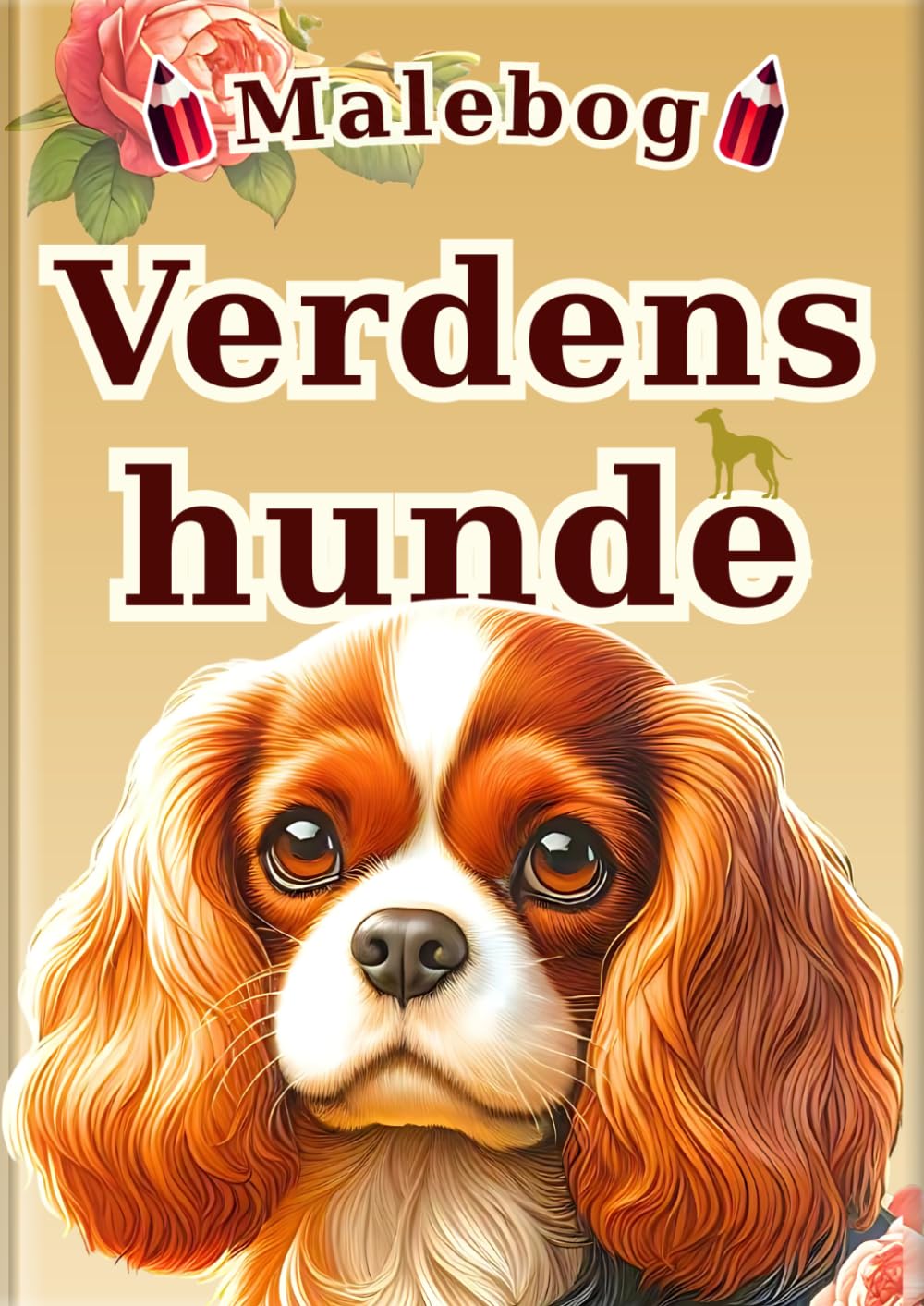 Malebog: Verdens hunde: 30 fascinerende hunde for børn | 60 realistiske farvelægningssider | Perfekt som første hundemalebog (Alle børns malebog – leksikonserien –)