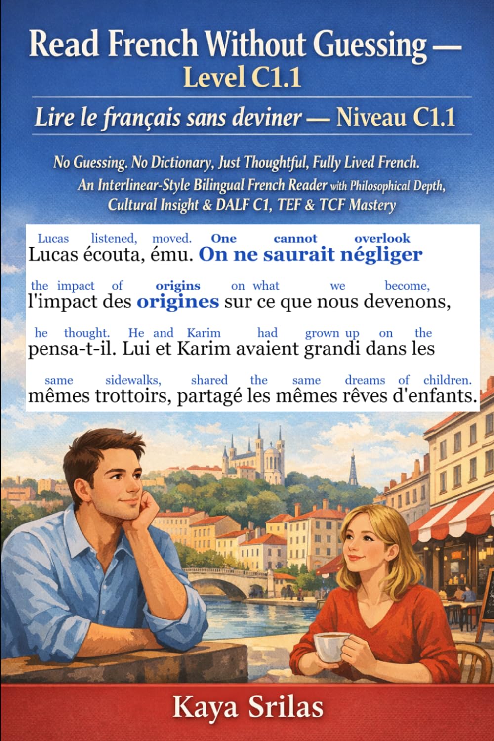 Read French Without Guessing — Level C1.1 / Lire le français sans deviner — Niveau C1.1: No Guessing. No Dictionary. Just Fully Lived French. ... Guessing / Lire le français sans deviner)