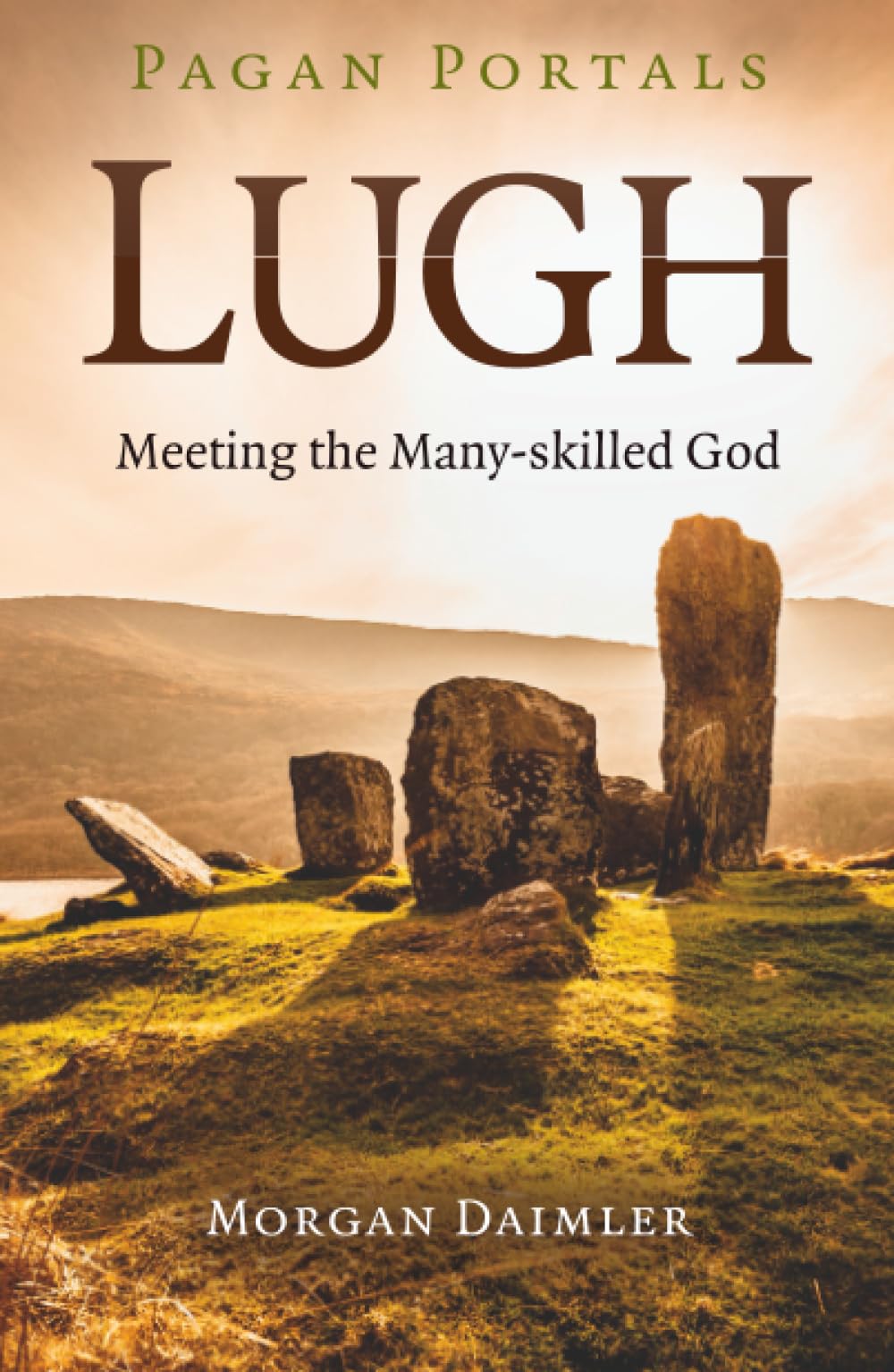 Pagan Portals – Lugh – Meeting the Many–skilled God by Morgan Daimler