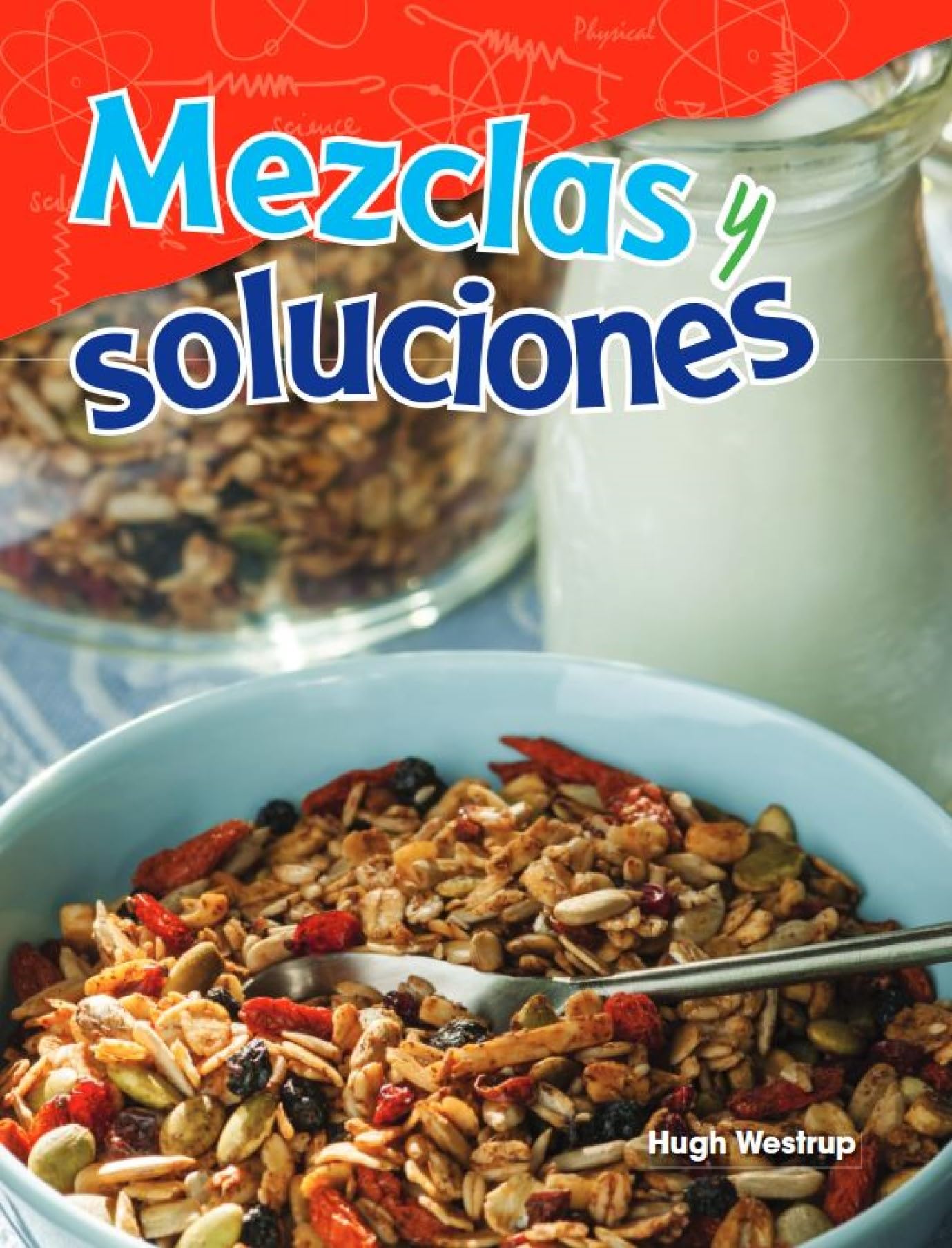 Mezclas y soluciones (Science: Informational Text) (Spanish Edition)