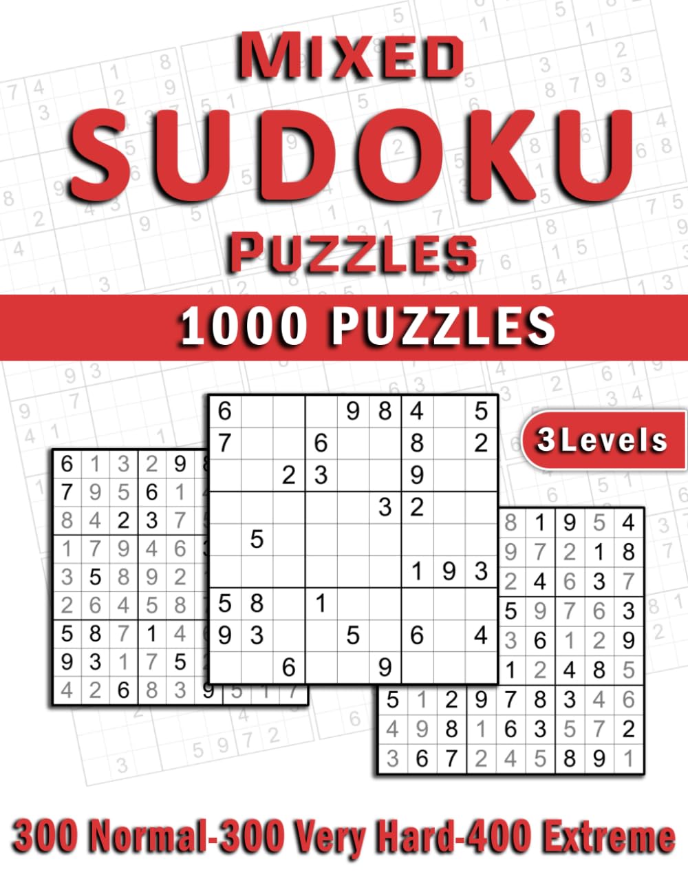 Mixed Sudoku Puzzles: A Journey through Logic: Medium, Very Hard and Extreme Levels for Hours of Entertainment.