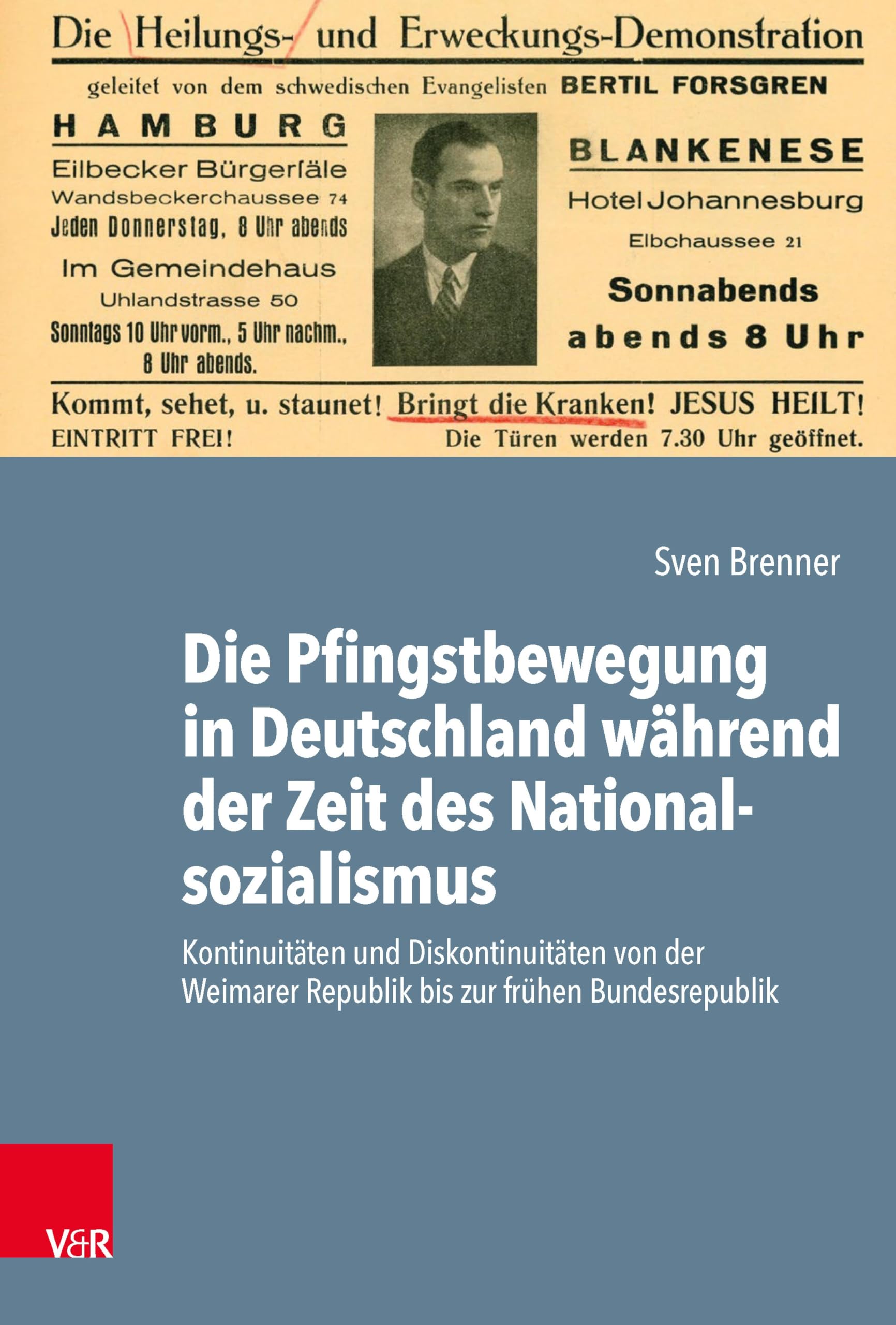 Die Pfingstbewegung in Deutschland während der Zeit des Nationalsozialismus: Kontinuitäten und Diskontinuitäten von der Weimarer Republik bis zur frühen ... (Arbeiten zur Geschichte des Pietismus 71)