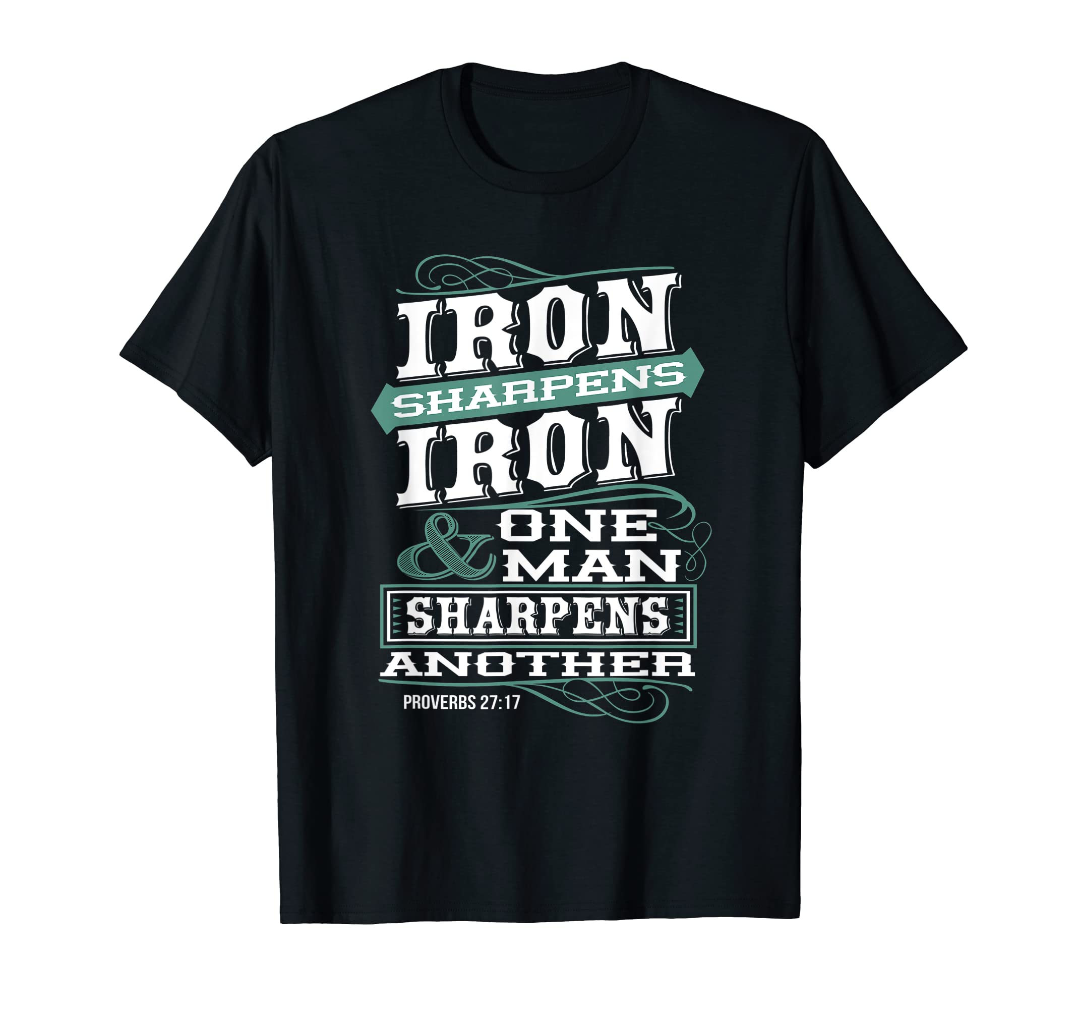 Inspiration Bible QuoteIron Sharpens Iron & One Man Sharpens Another Christian T-Shirt
