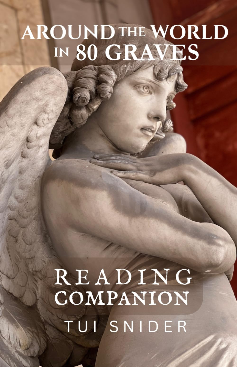 Around the World in 80 Graves Reading Companion & Workbook: Discussion Questions, Activities & Symbolism Deep Dives for Cemetery Enthusiasts & Book Clubs