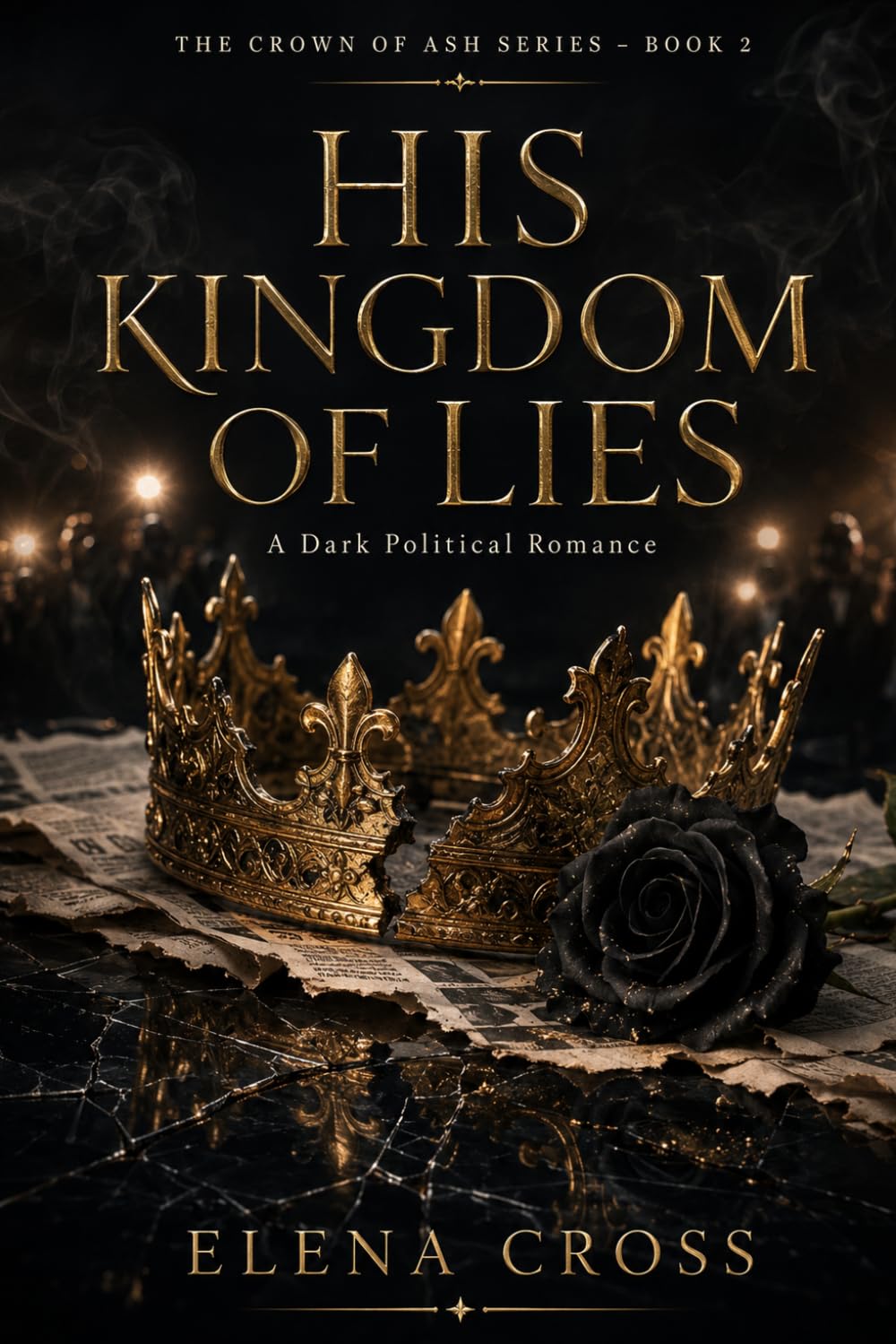 His Kingdom of Lies: A Dark Media Dynasty Romance (Crown of Ash)